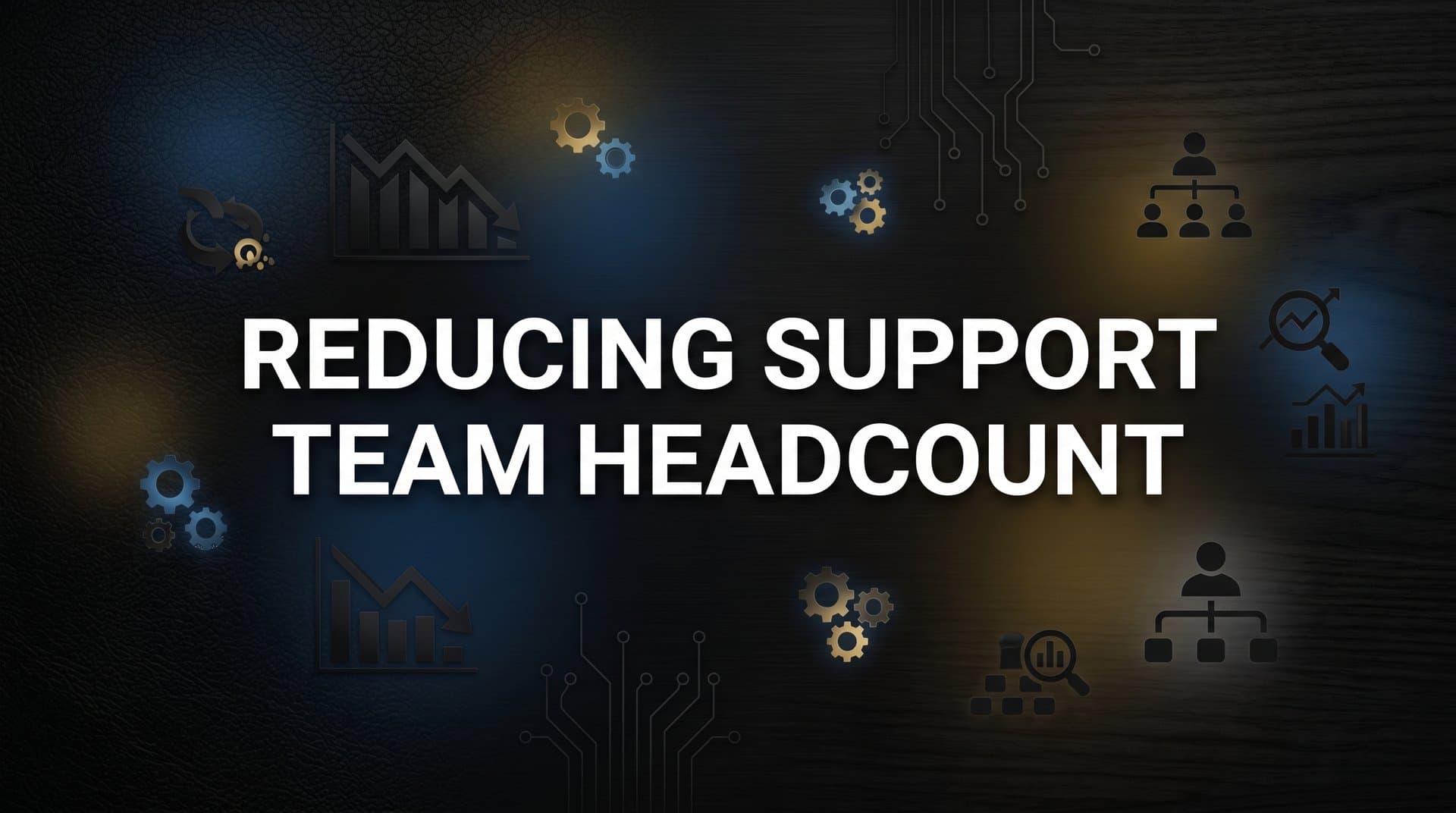 Reducing Support Team Headcount: How AI Agents Handle the Work Without Cutting Corners