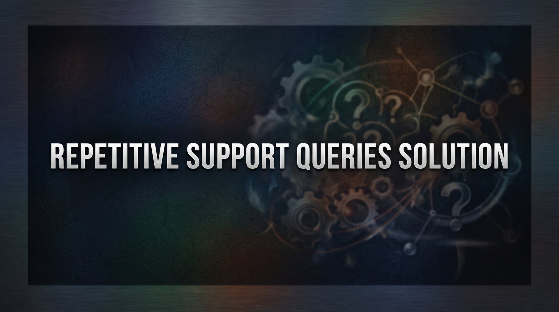 9 Best Repetitive Support Queries Solutions in 2026