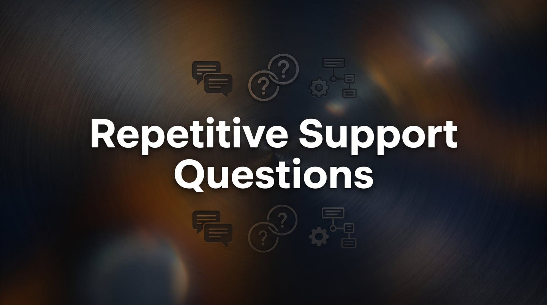 Repetitive Support Questions: Why They Happen and How to Stop Them for Good