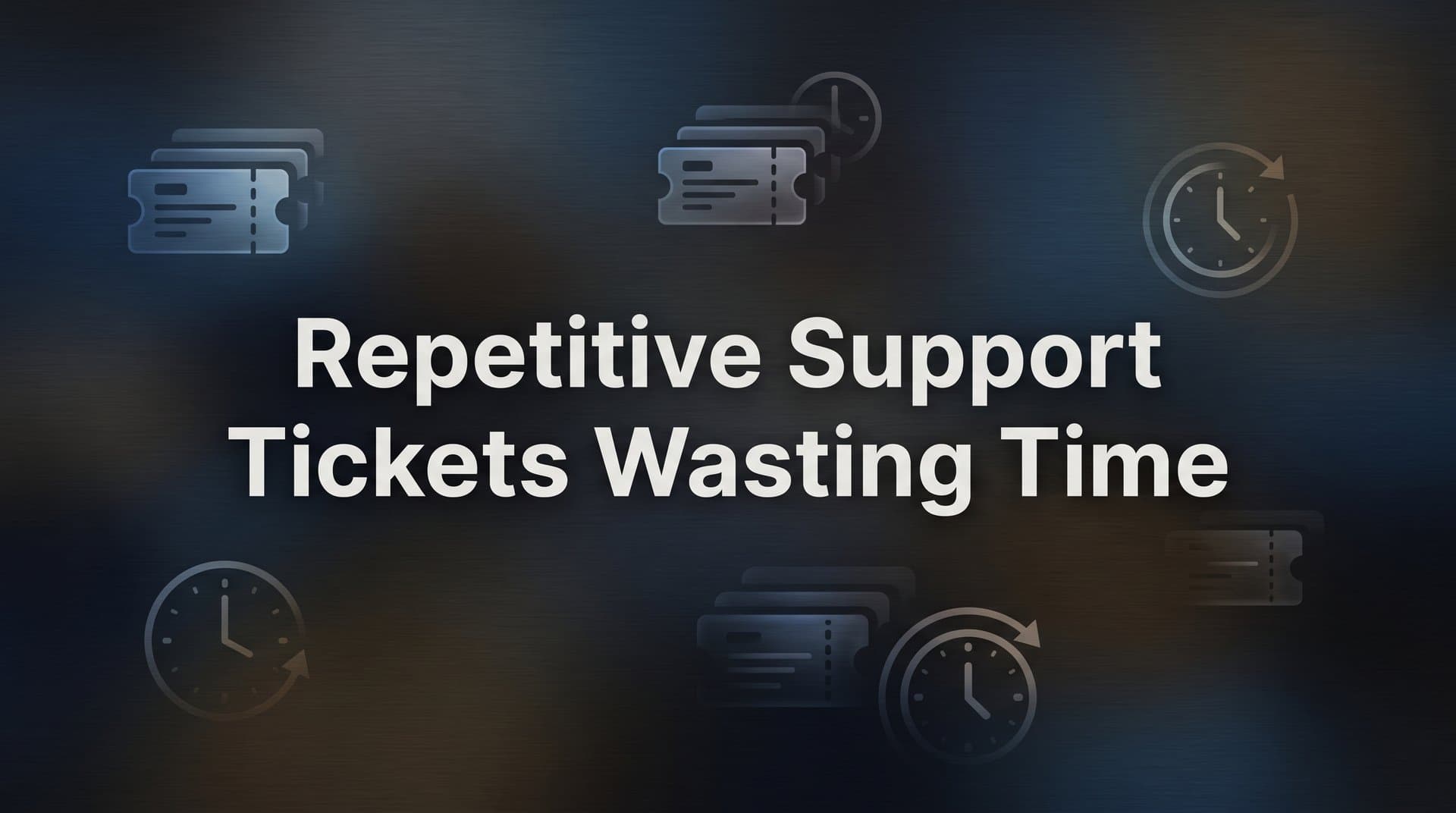 How to Stop Repetitive Support Tickets from Wasting Your Team's Time
