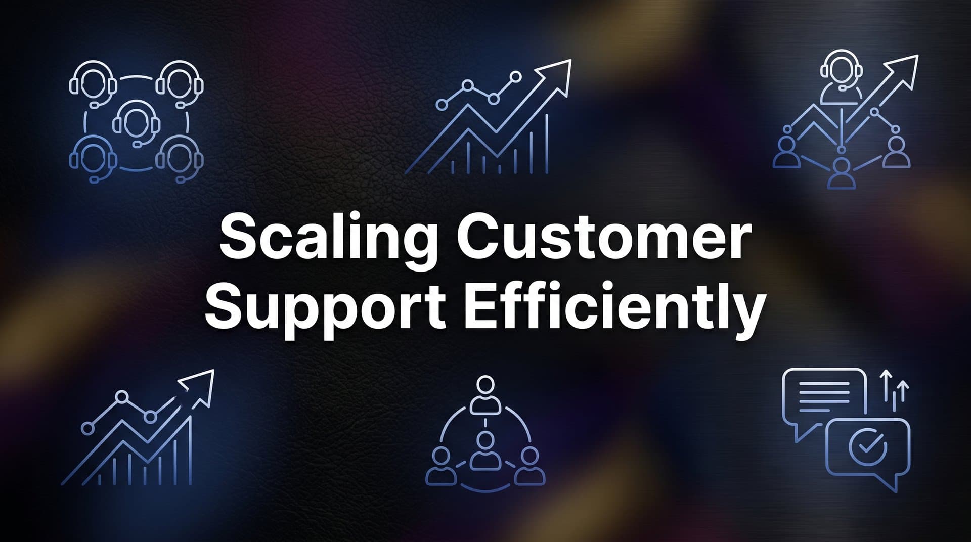 How to Scale Customer Support Efficiently: A Step-by-Step Guide for B2B Teams