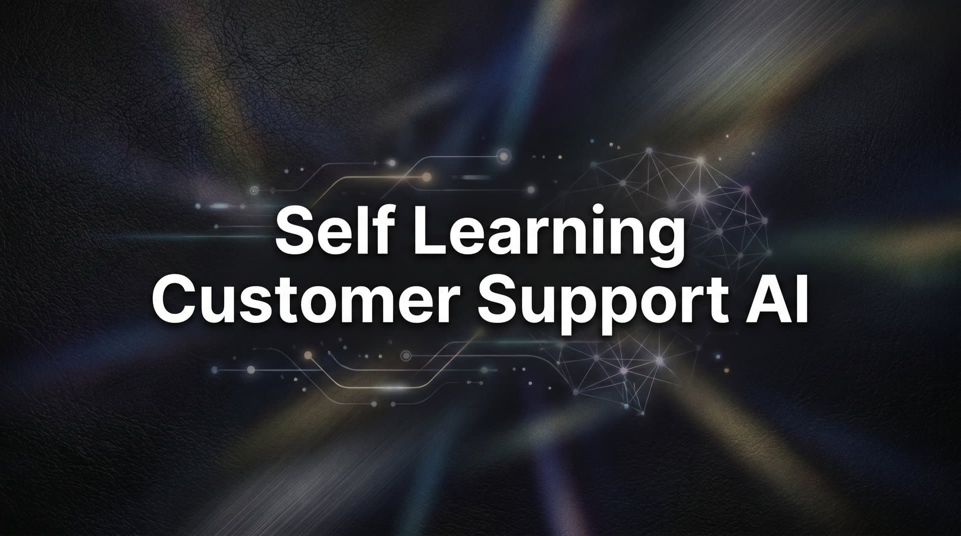 Self Learning Customer Support AI: How Intelligent Agents Get Smarter With Every Interaction