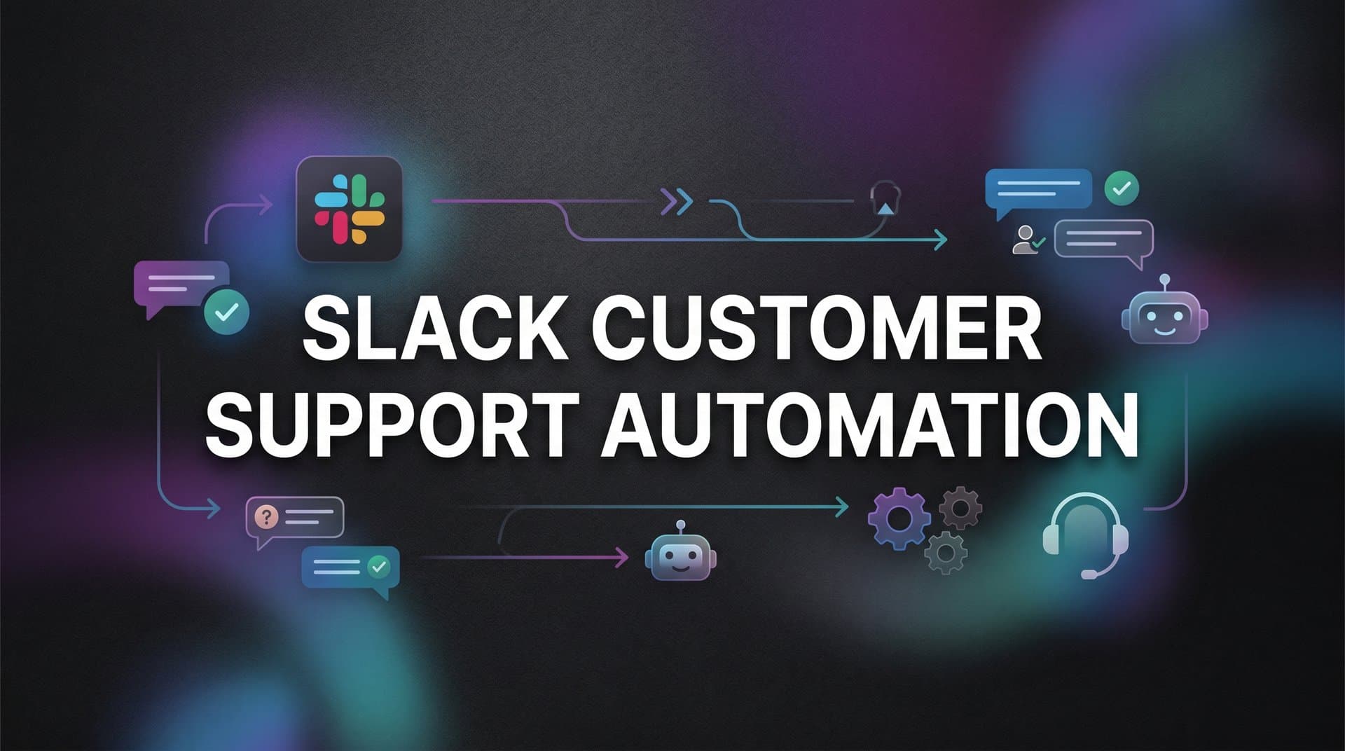 How to Set Up Slack Customer Support Automation: A Step-by-Step Guide
