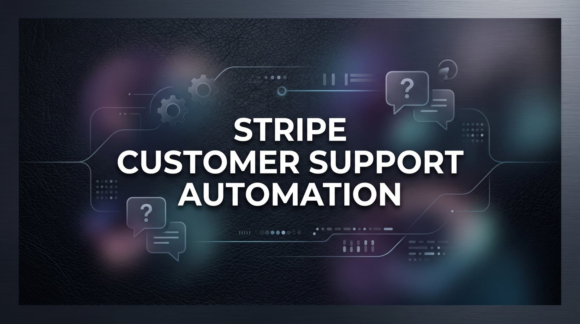 How to Set Up Stripe Customer Support Automation: A Step-by-Step Guide