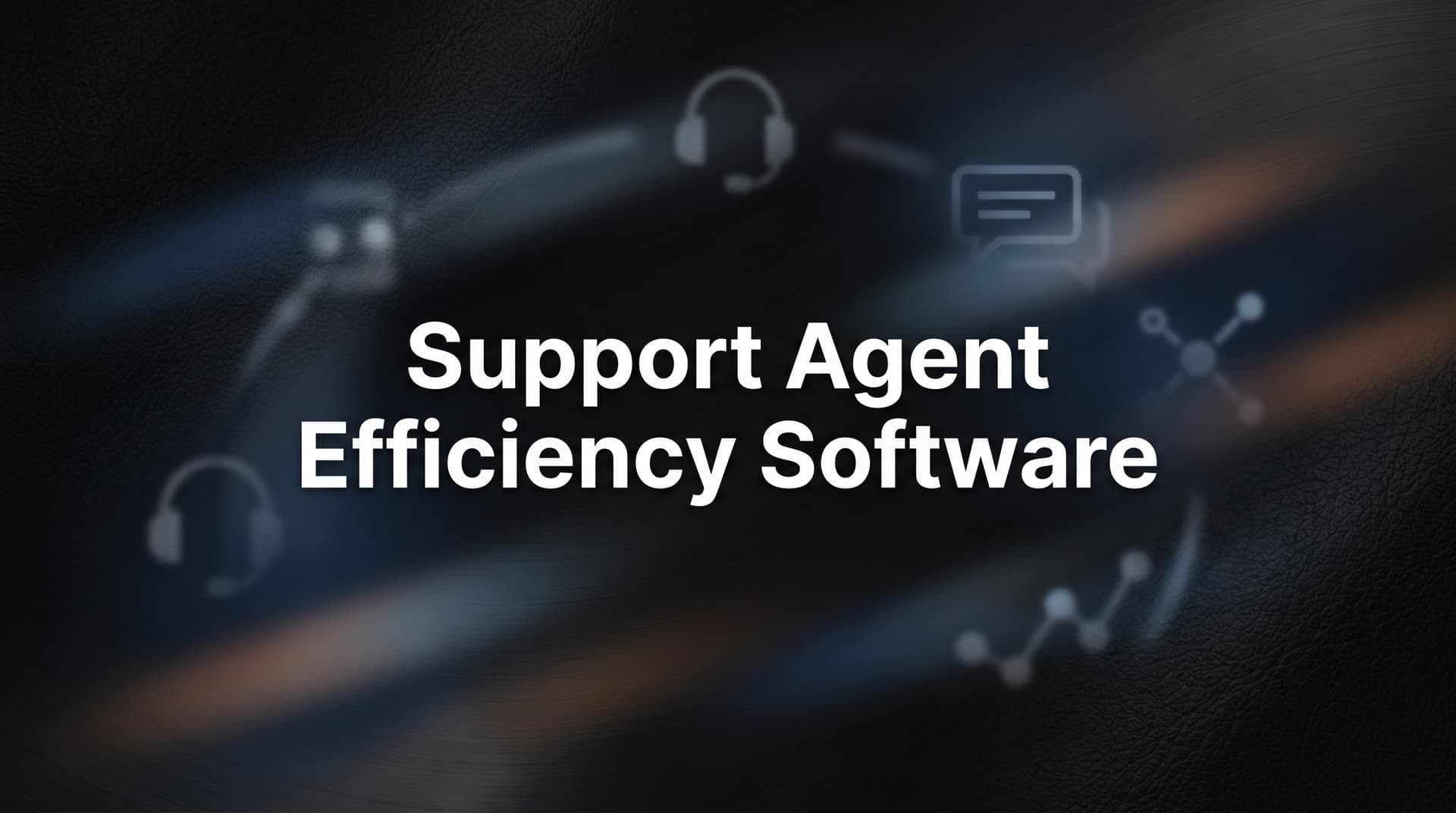 9 Best Support Agent Efficiency Software Tools in 2026