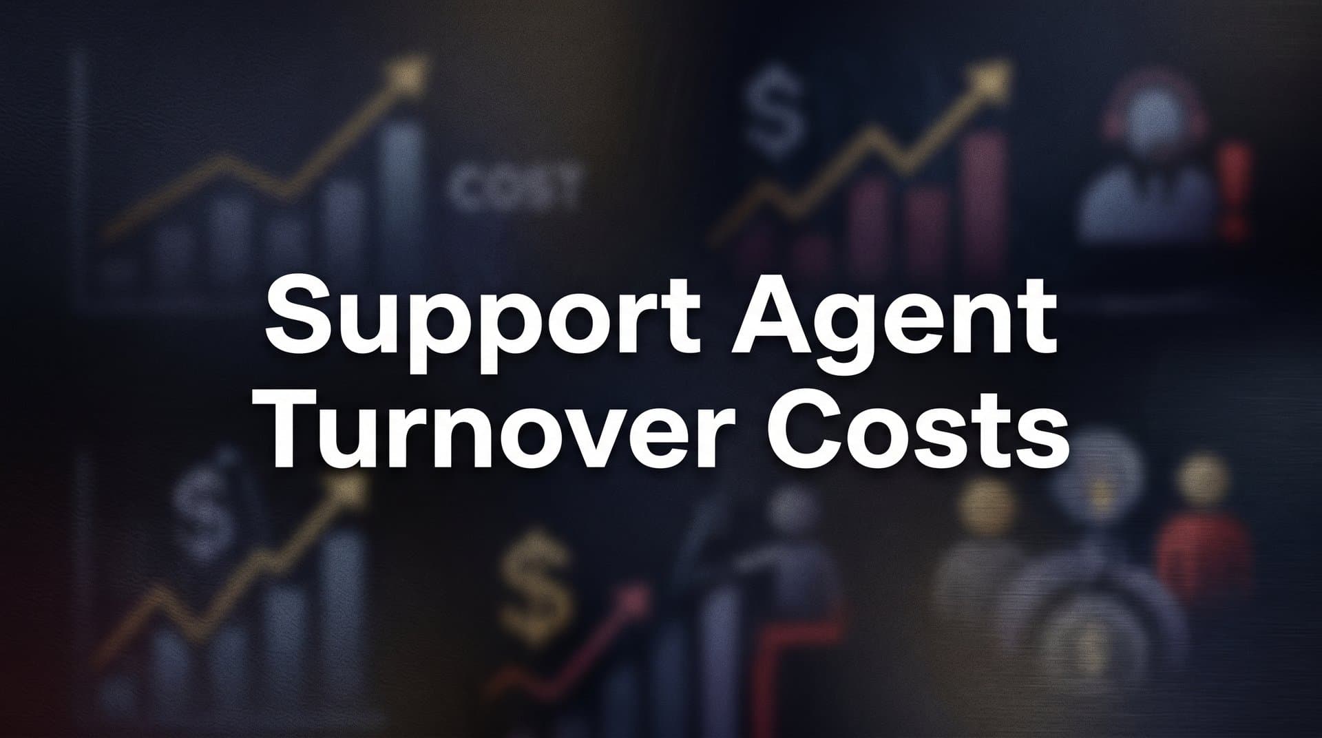Support Agent Turnover Costs: What's Really Draining Your Support Budget