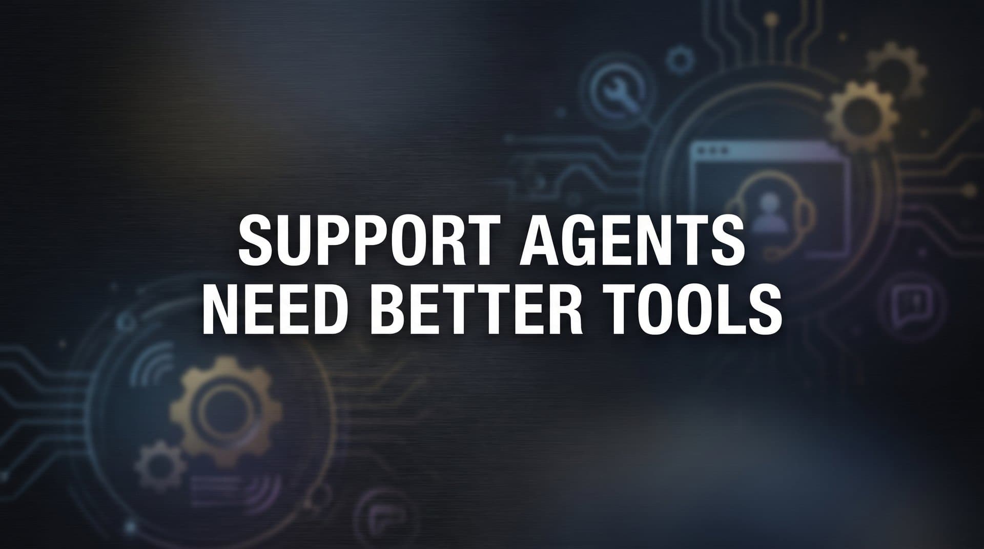 9 Best Tools Support Agents Need for Faster, Smarter Service in 2026