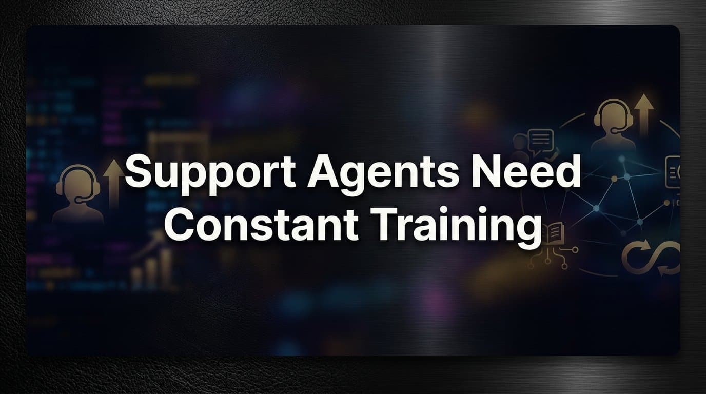 Why Support Agents Need Constant Training (And What That Really Costs You)
