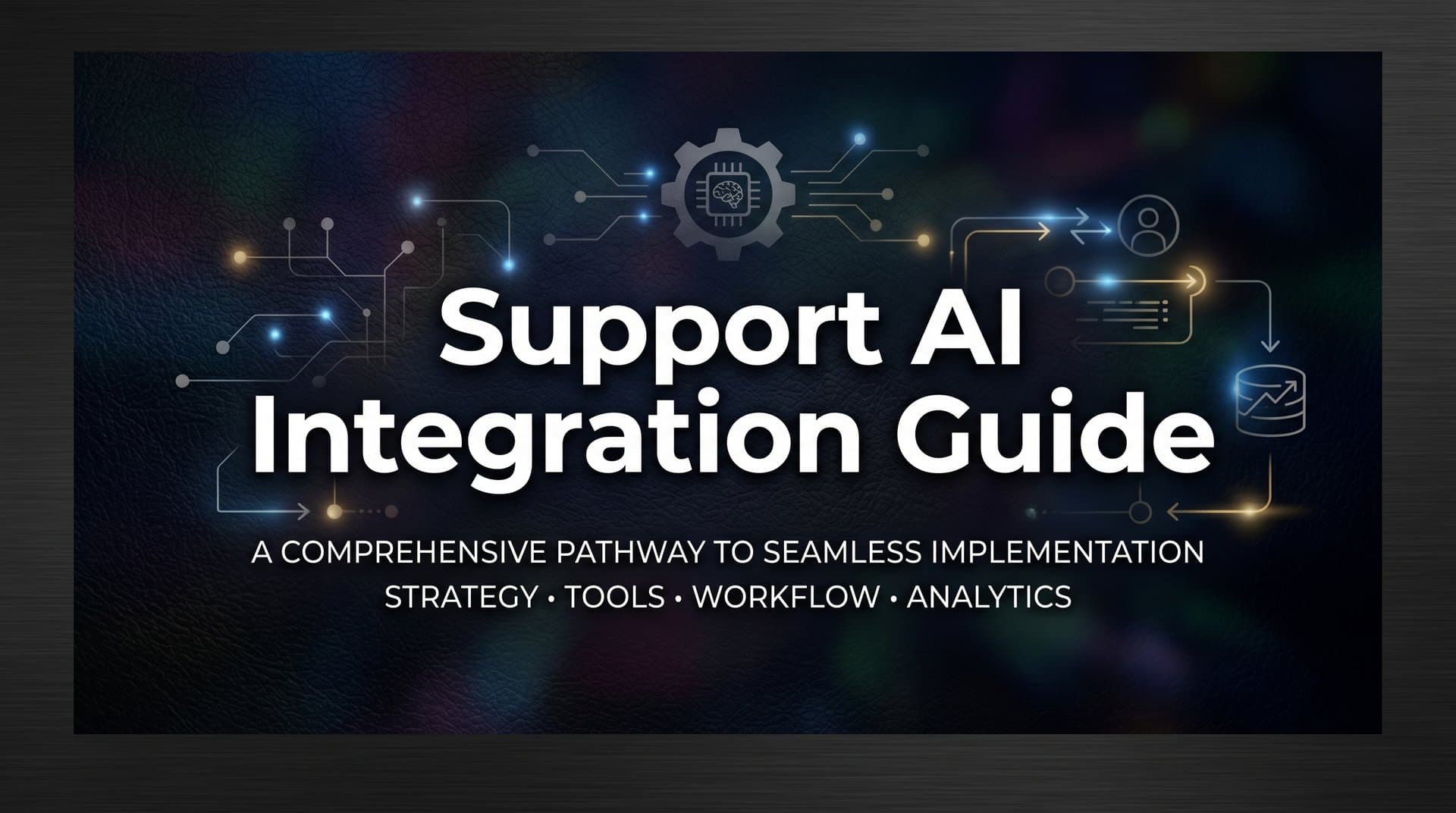 Support AI Integration Guide: How to Deploy AI Agents in Your Helpdesk Stack
