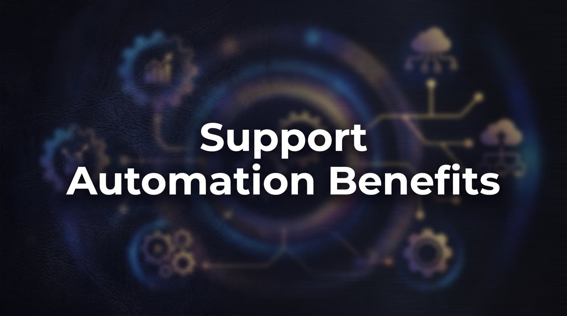 Support Automation Benefits: How AI Transforms Customer Service Operations