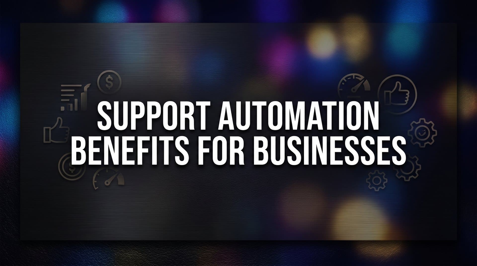 Support Automation Benefits for Businesses: What Changes When AI Handles Your Help Desk