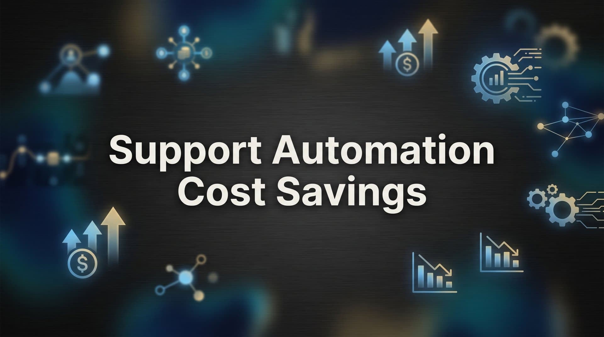Support Automation Cost Savings: What They Actually Look Like (And How to Achieve Them)