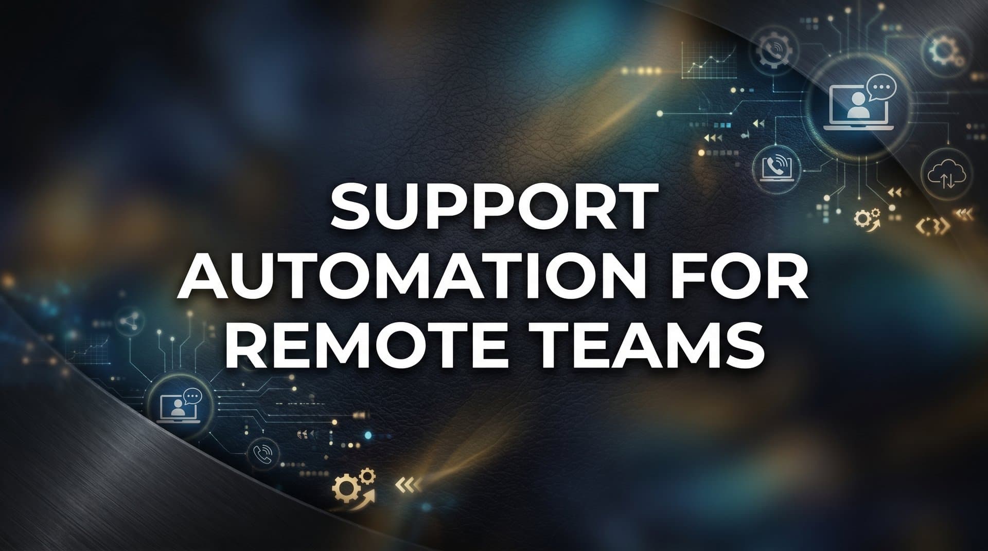 How to Set Up Support Automation for Remote Teams: A Step-by-Step Guide