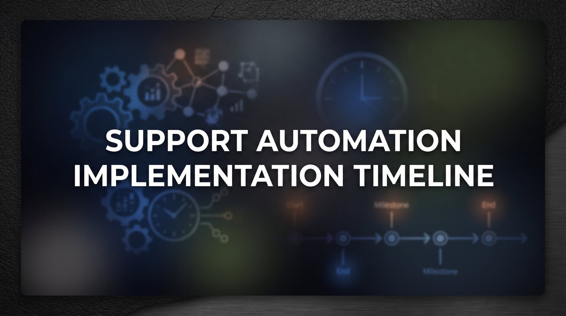 How to Plan Your Support Automation Implementation Timeline: A 6-Step Framework