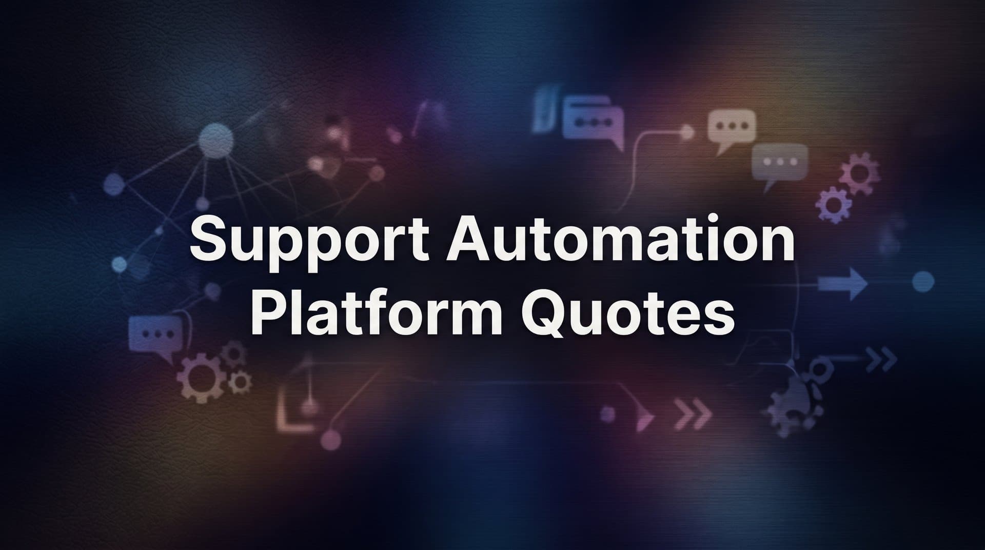 How to Get Support Automation Platform Quotes: A Step-by-Step Guide