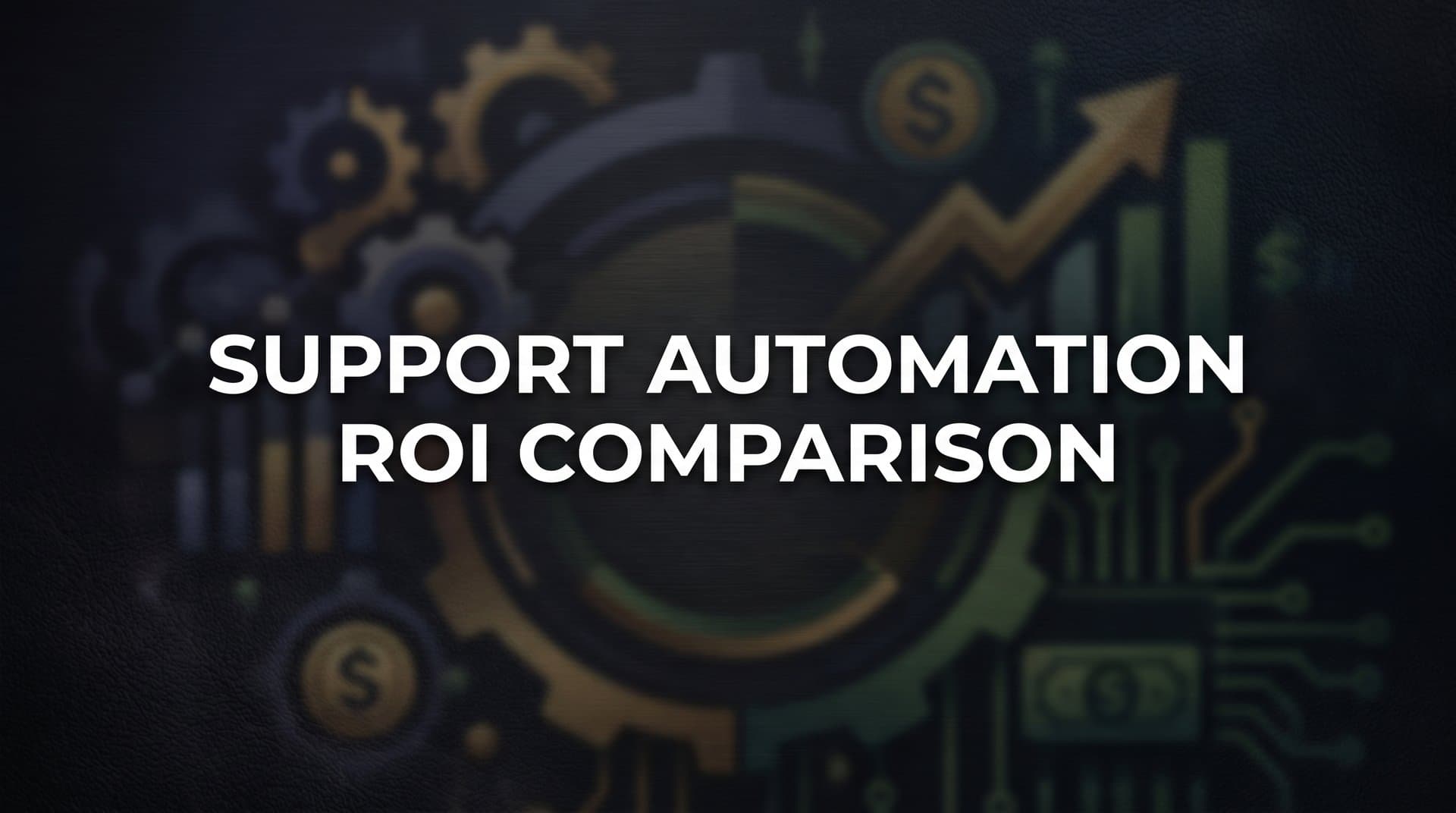 7 Proven Strategies to Compare Support Automation ROI (And Pick the Right Solution)