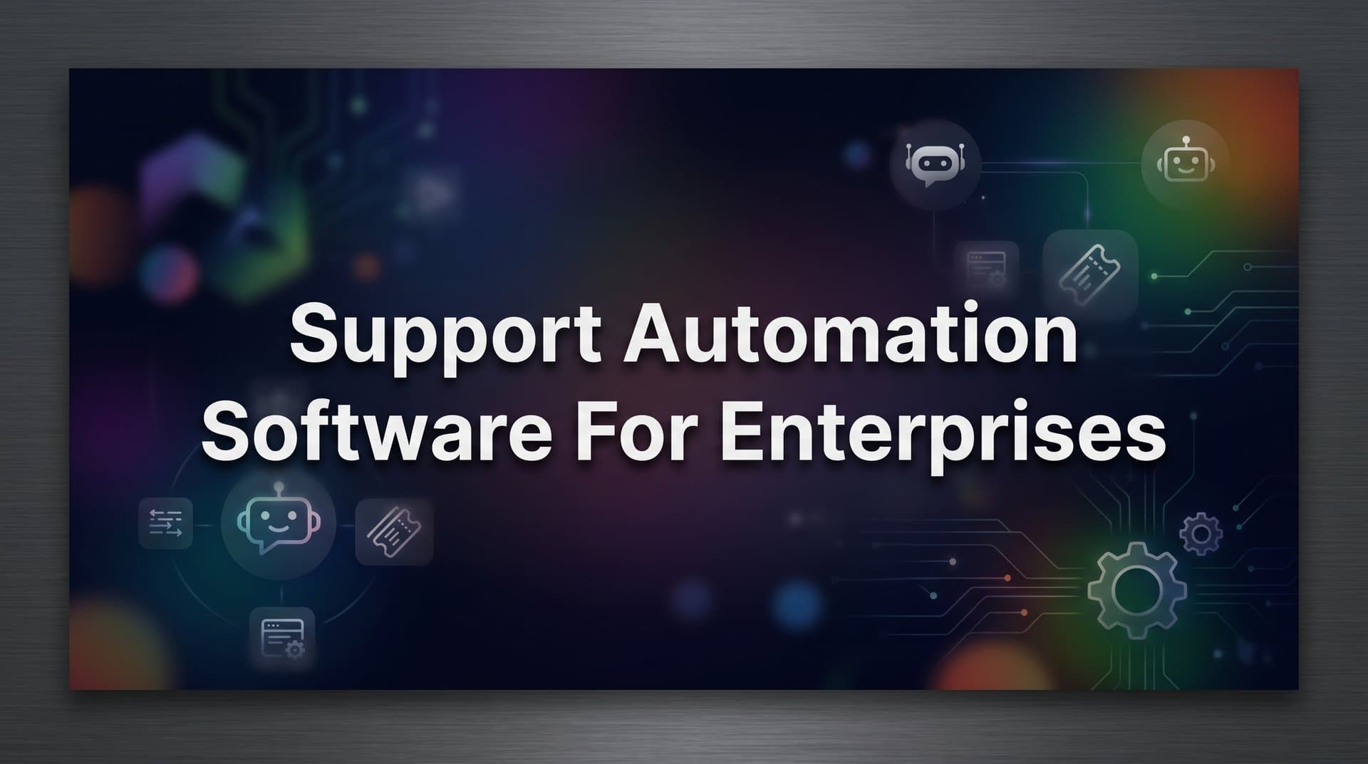 9 Best Support Automation Software for Enterprises in 2026