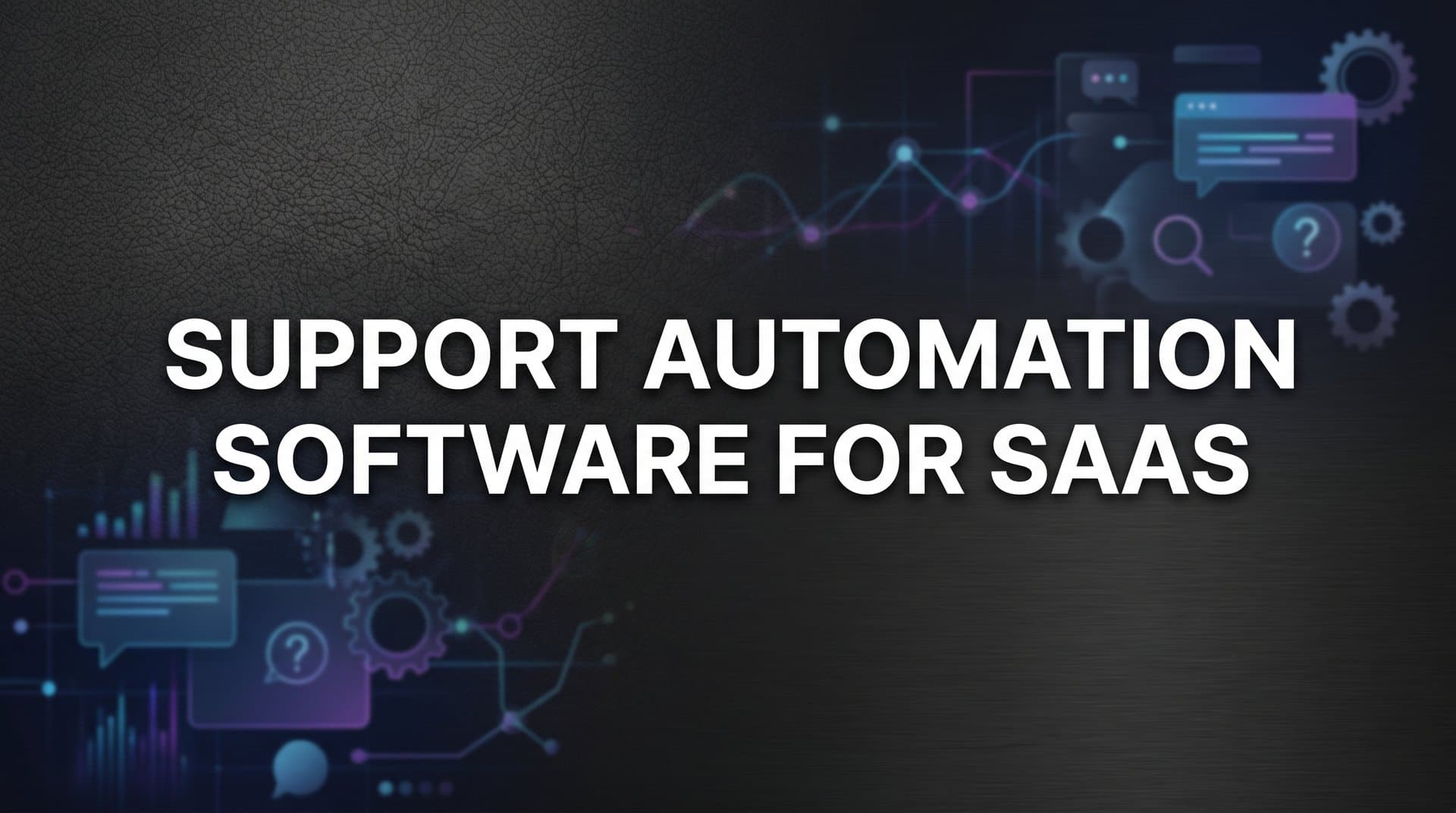 9 Best Support Automation Software for SaaS in 2026