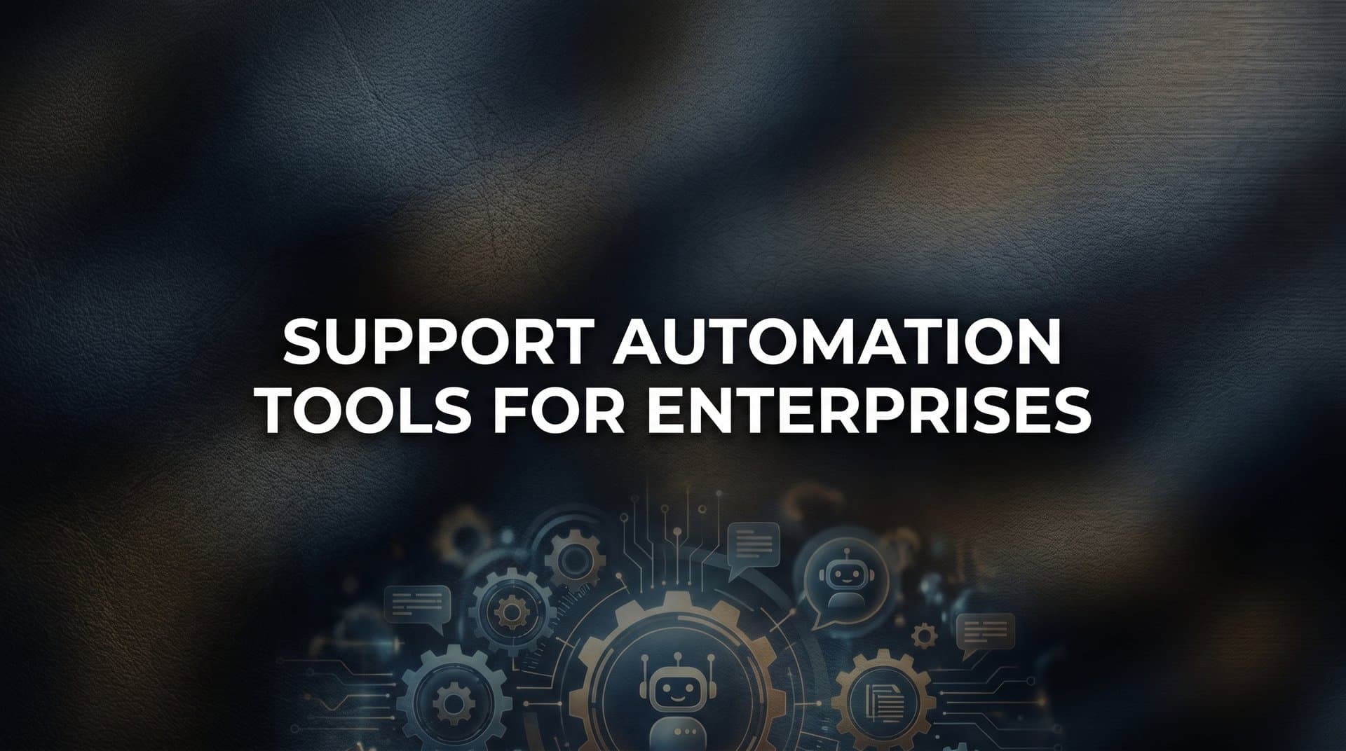 9 Best Support Automation Tools for Enterprises in 2026