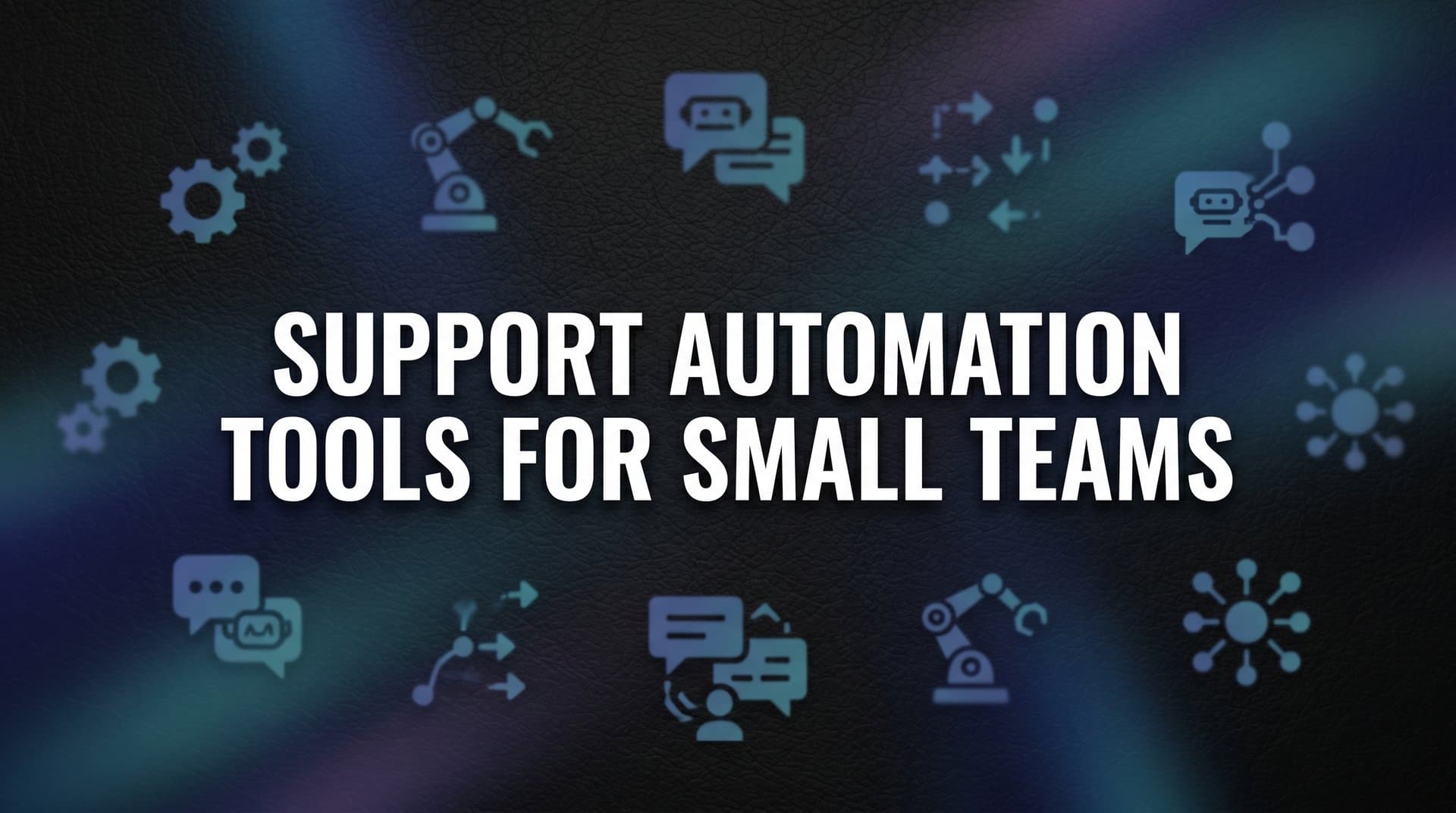 9 Best Support Automation Tools for Small Teams in 2026