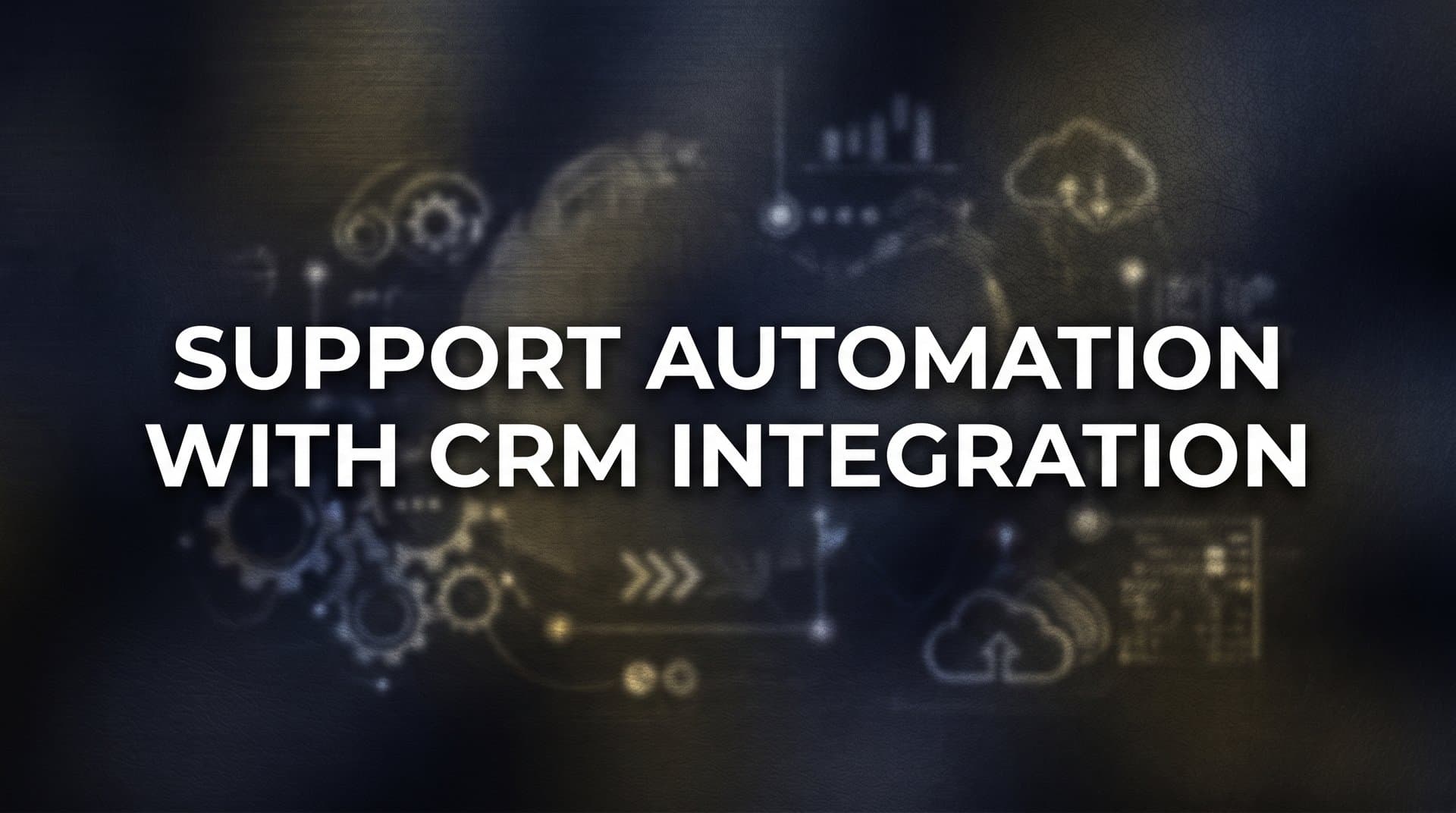 How to Set Up Support Automation with CRM Integration: A Step-by-Step Guide