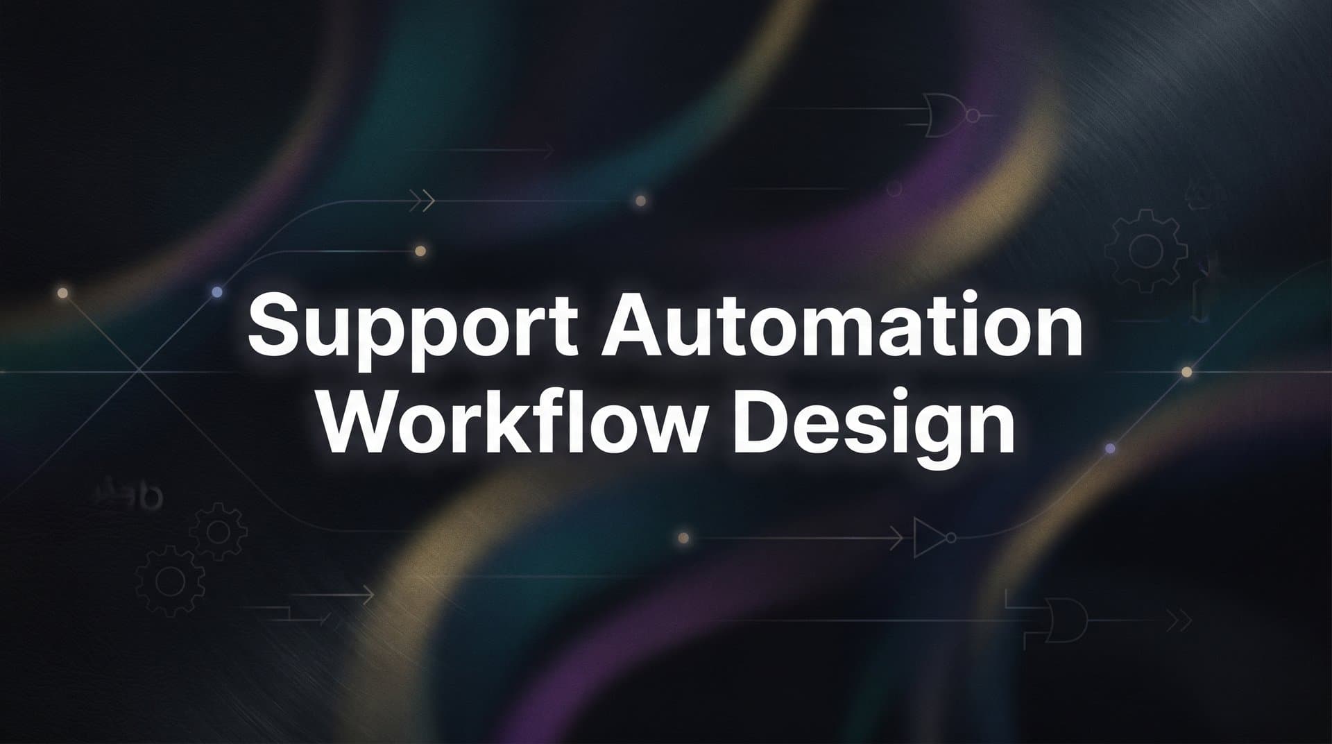 Support Automation Workflow Design: A Step-by-Step Guide