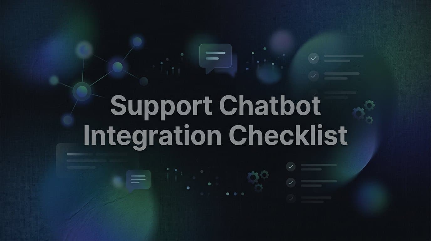 9-Step Support Chatbot Integration Checklist for B2B SaaS Teams