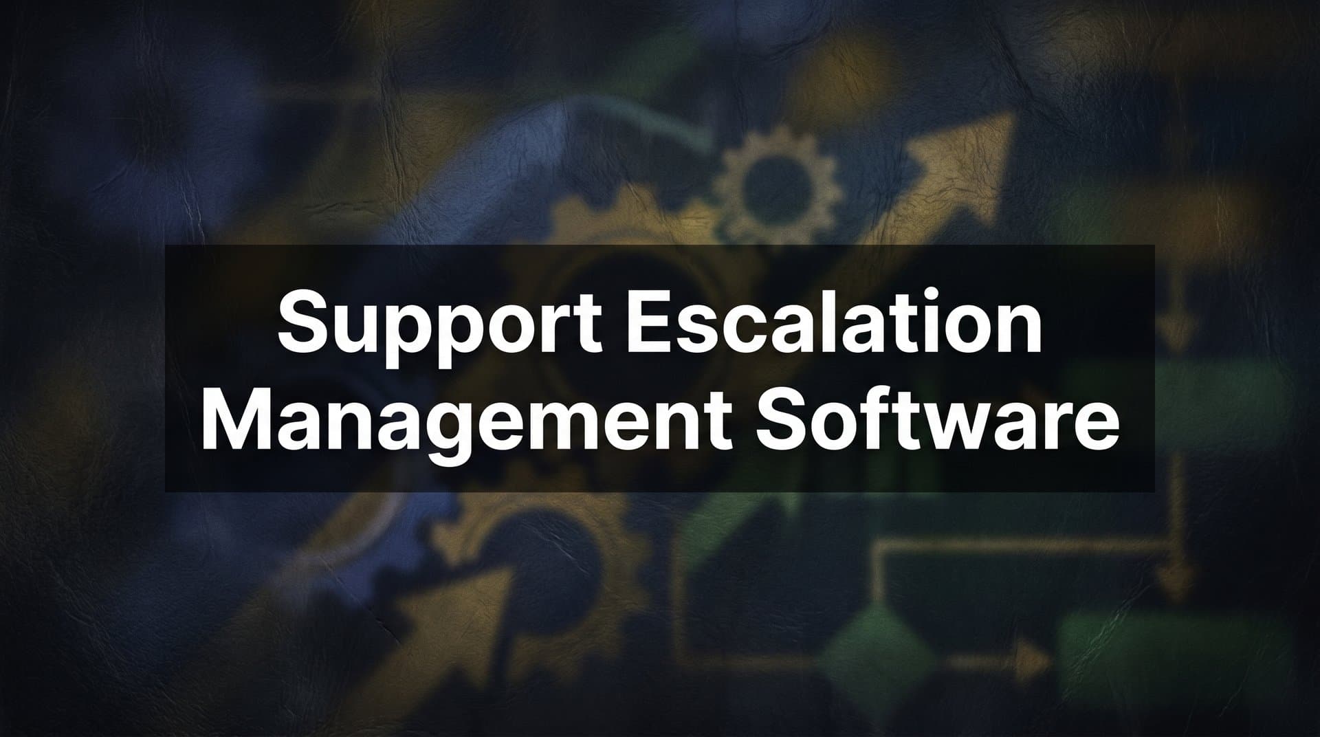 9 Best Support Escalation Management Software Tools in 2026