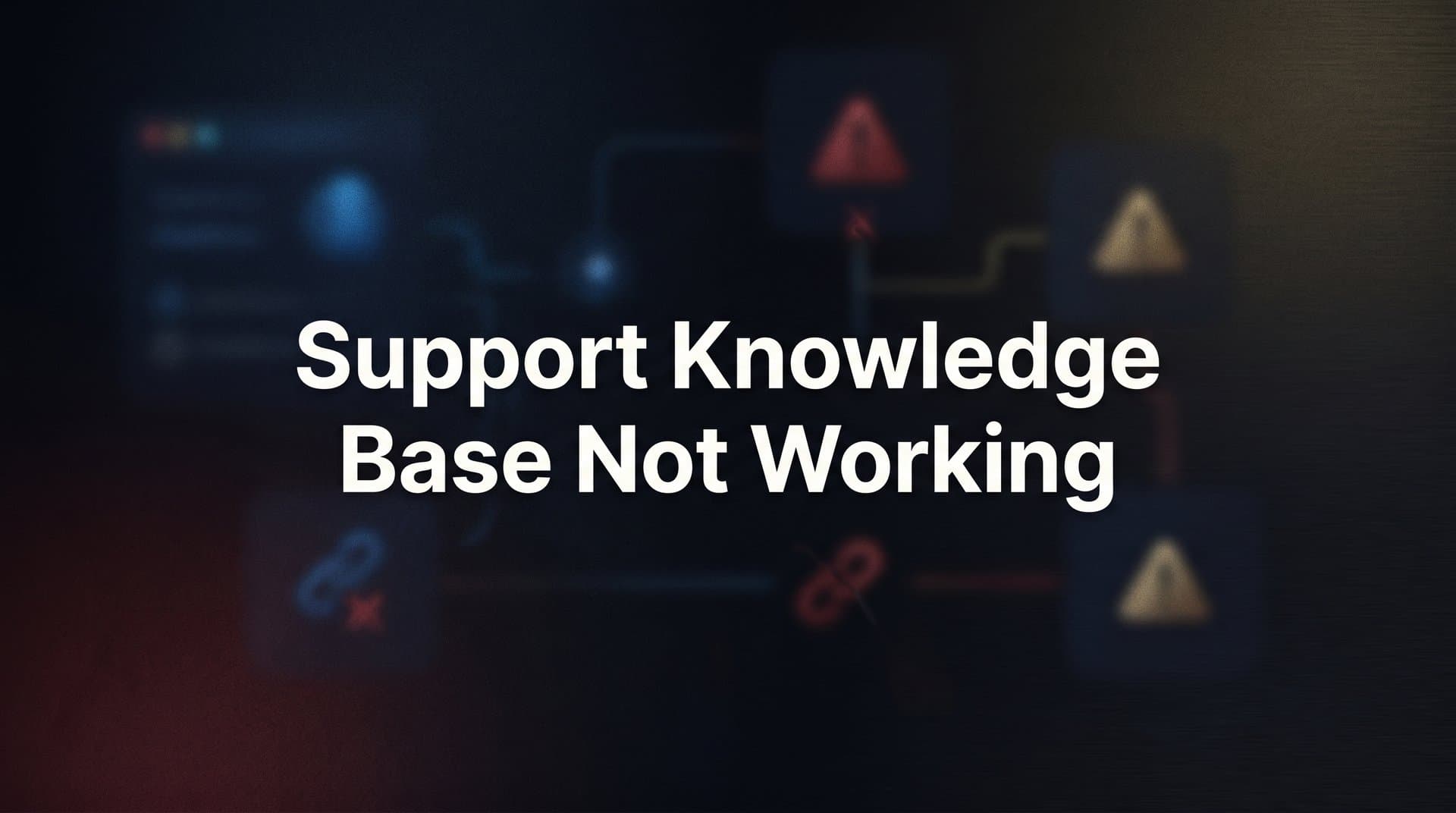 How to Fix a Support Knowledge Base That Isn't Working: A Step-by-Step Troubleshooting Guide