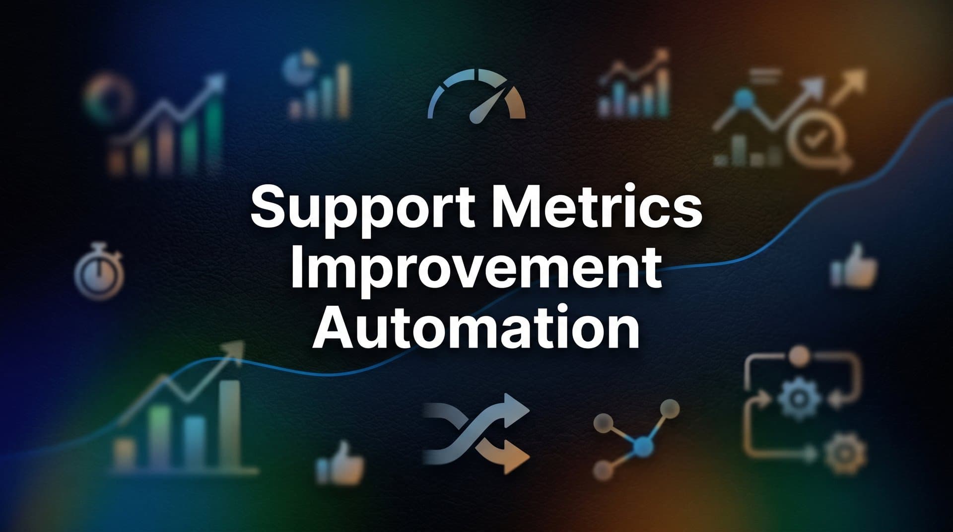 How to Improve Support Metrics with Automation: A Step-by-Step Guide