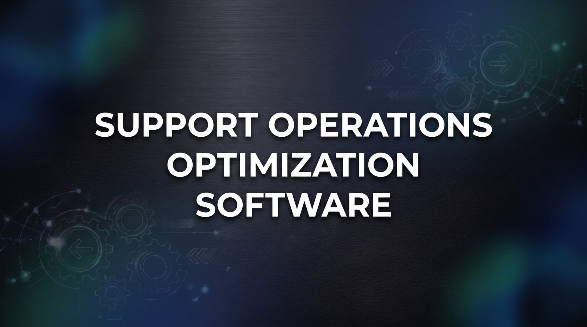 9 Best Support Operations Optimization Software Tools in 2026