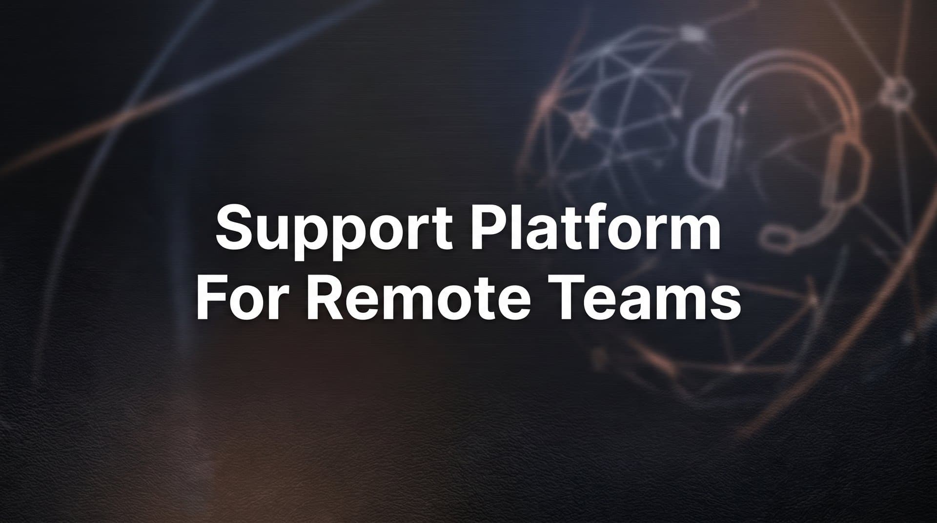 9 Best Support Platforms for Remote Teams in 2026