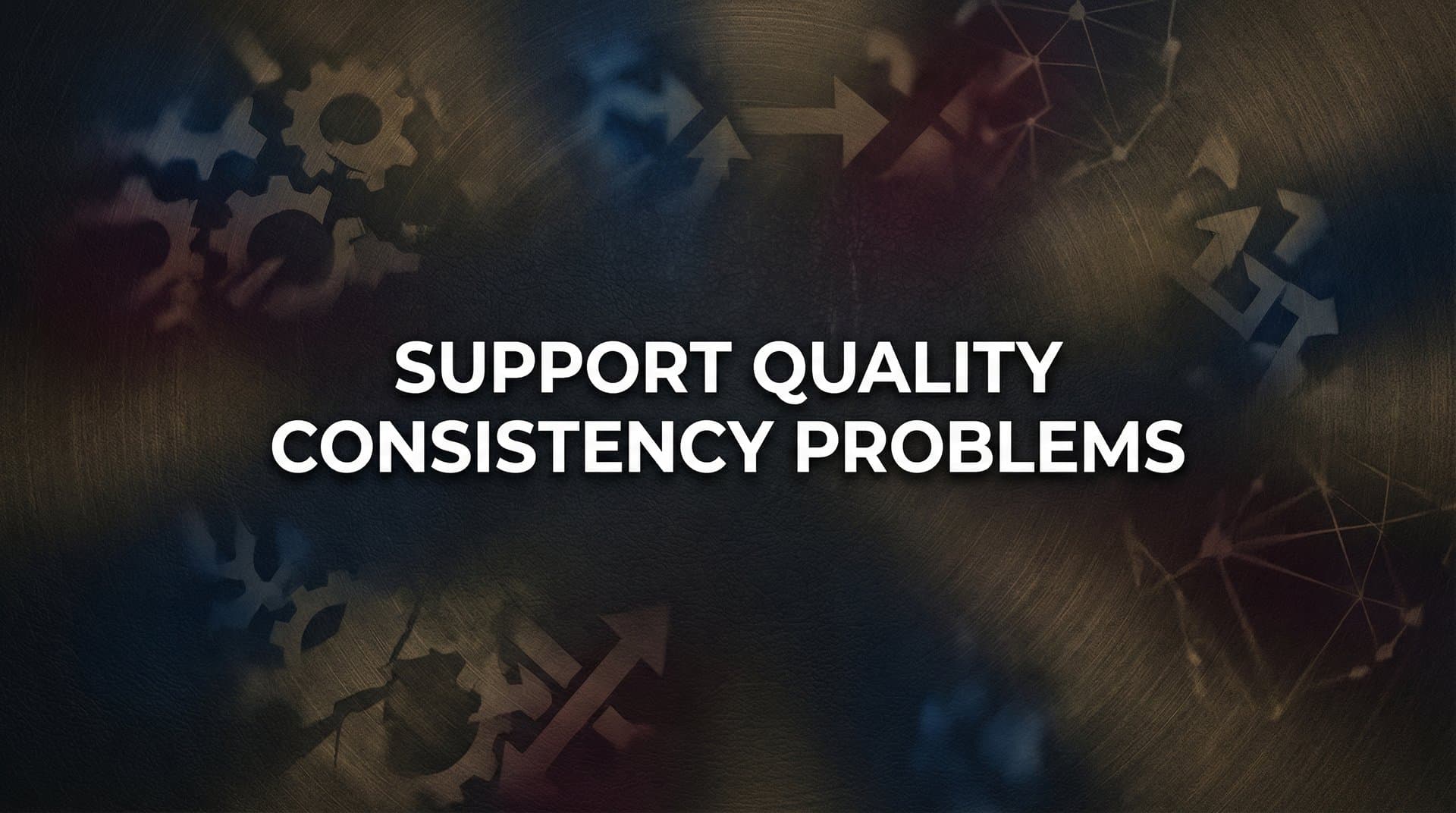 Support Quality Consistency Problems: Why Your Customer Experience Varies and How to Fix It