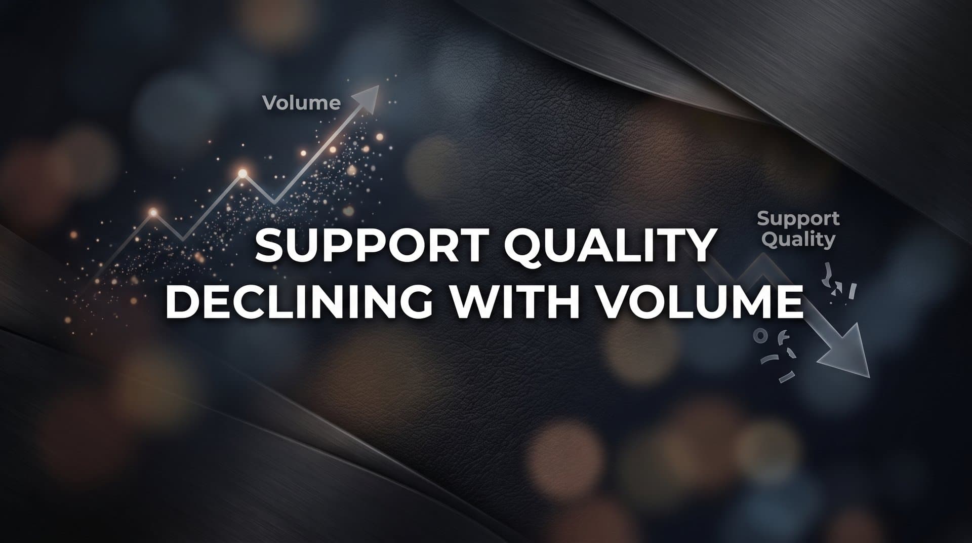 Why Support Quality Declines with Volume (And How to Stop the Slide)