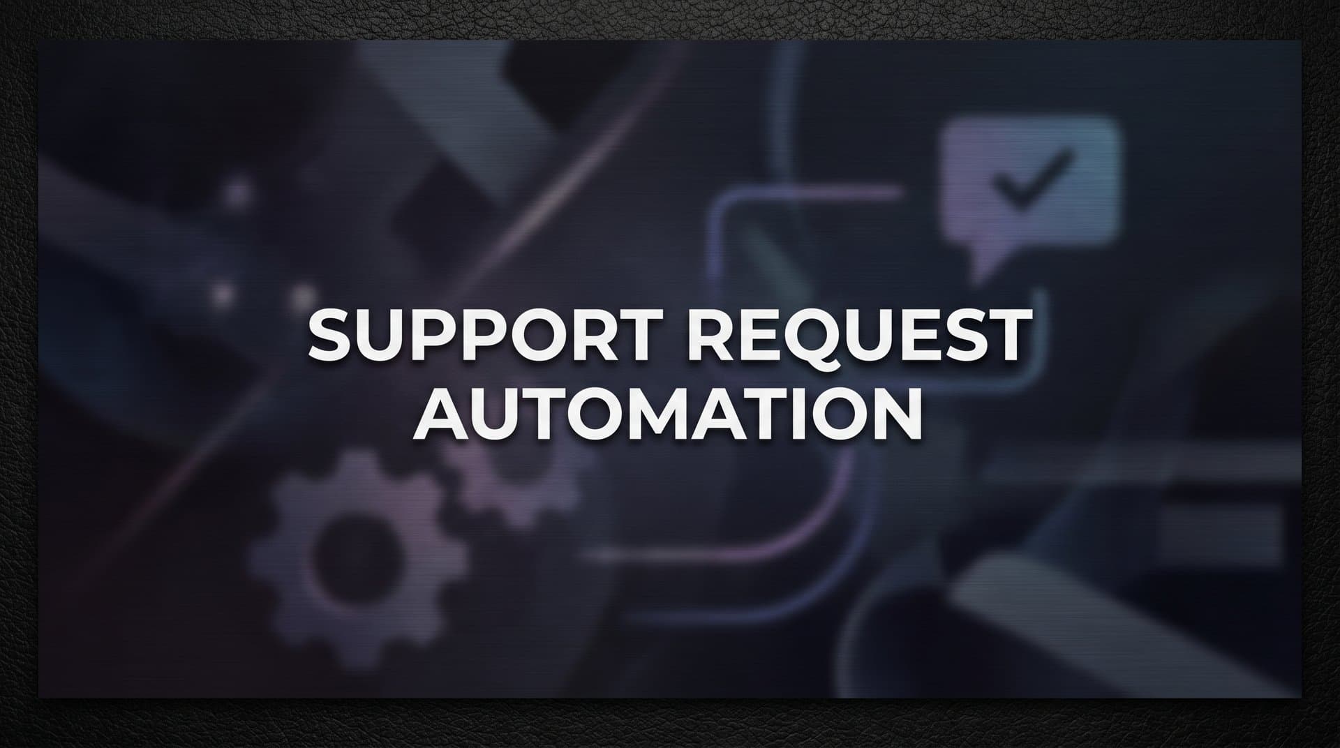 How to Set Up Support Request Automation: A Practical Step-by-Step Guide