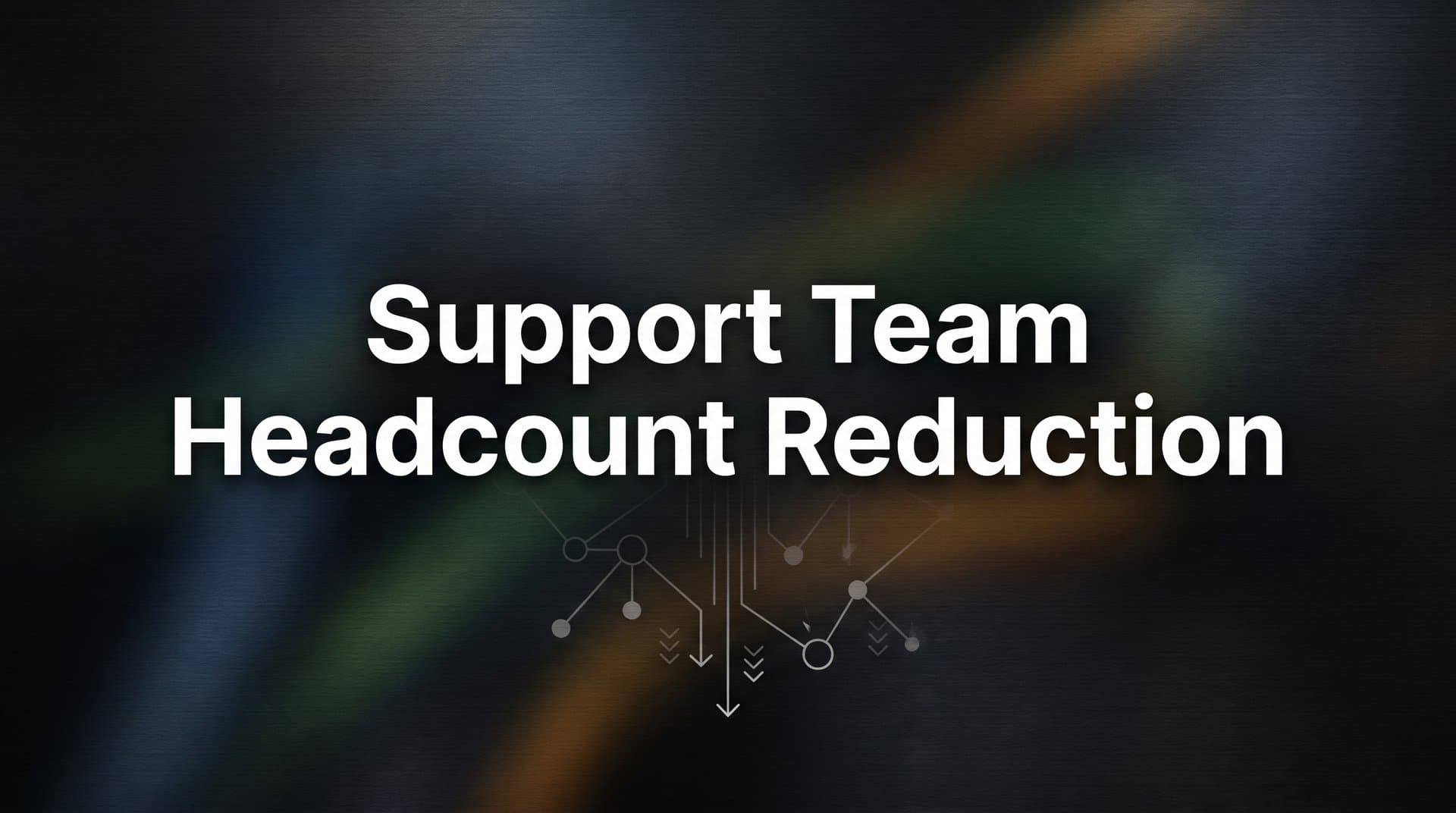 Support Team Headcount Reduction: How AI Agents Let You Scale Without Scaling Your Team