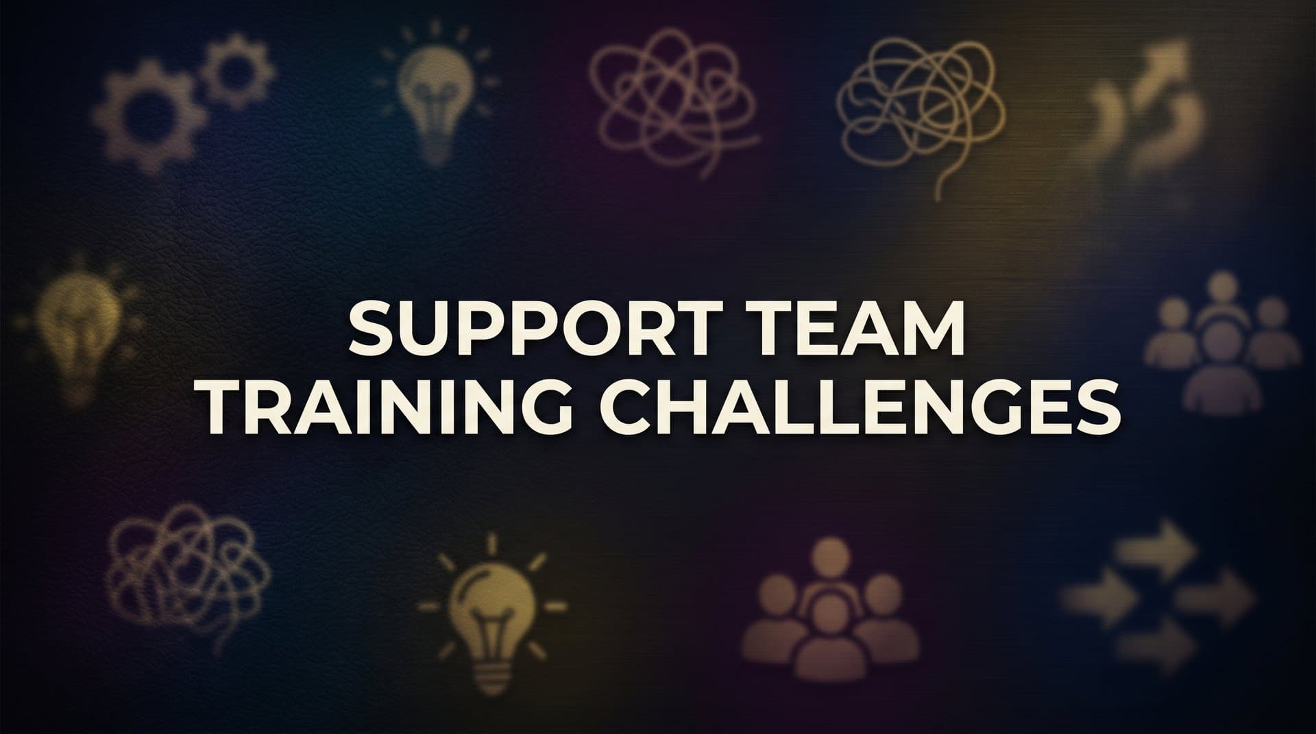 Support Team Training Challenges: Why Traditional Approaches Keep Failing (And What Actually Works)