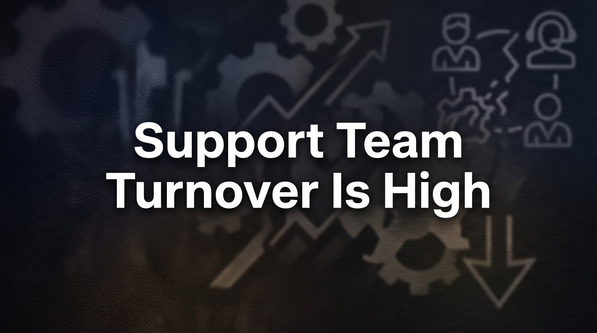 7 Proven Strategies to Fix High Support Team Turnover Before It Tanks Your CX