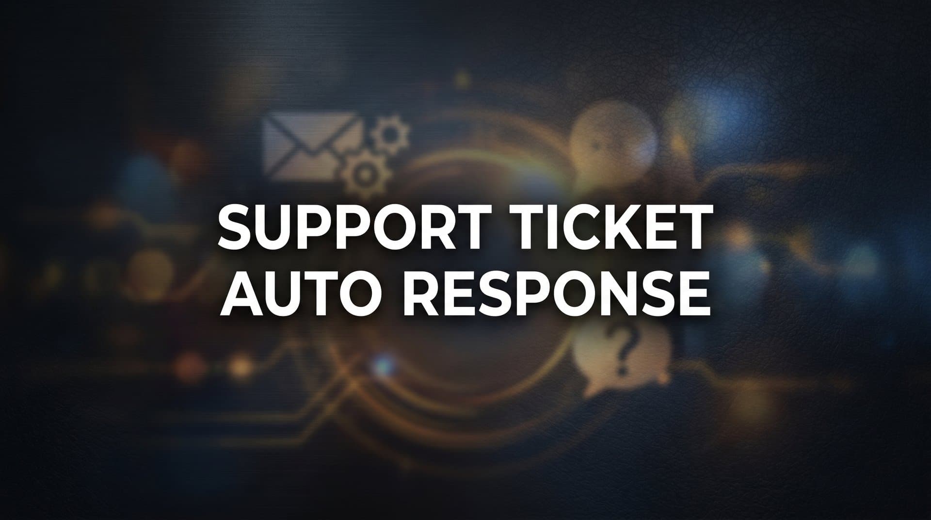 How to Set Up Support Ticket Auto Response: A Step-by-Step Guide for B2B Teams
