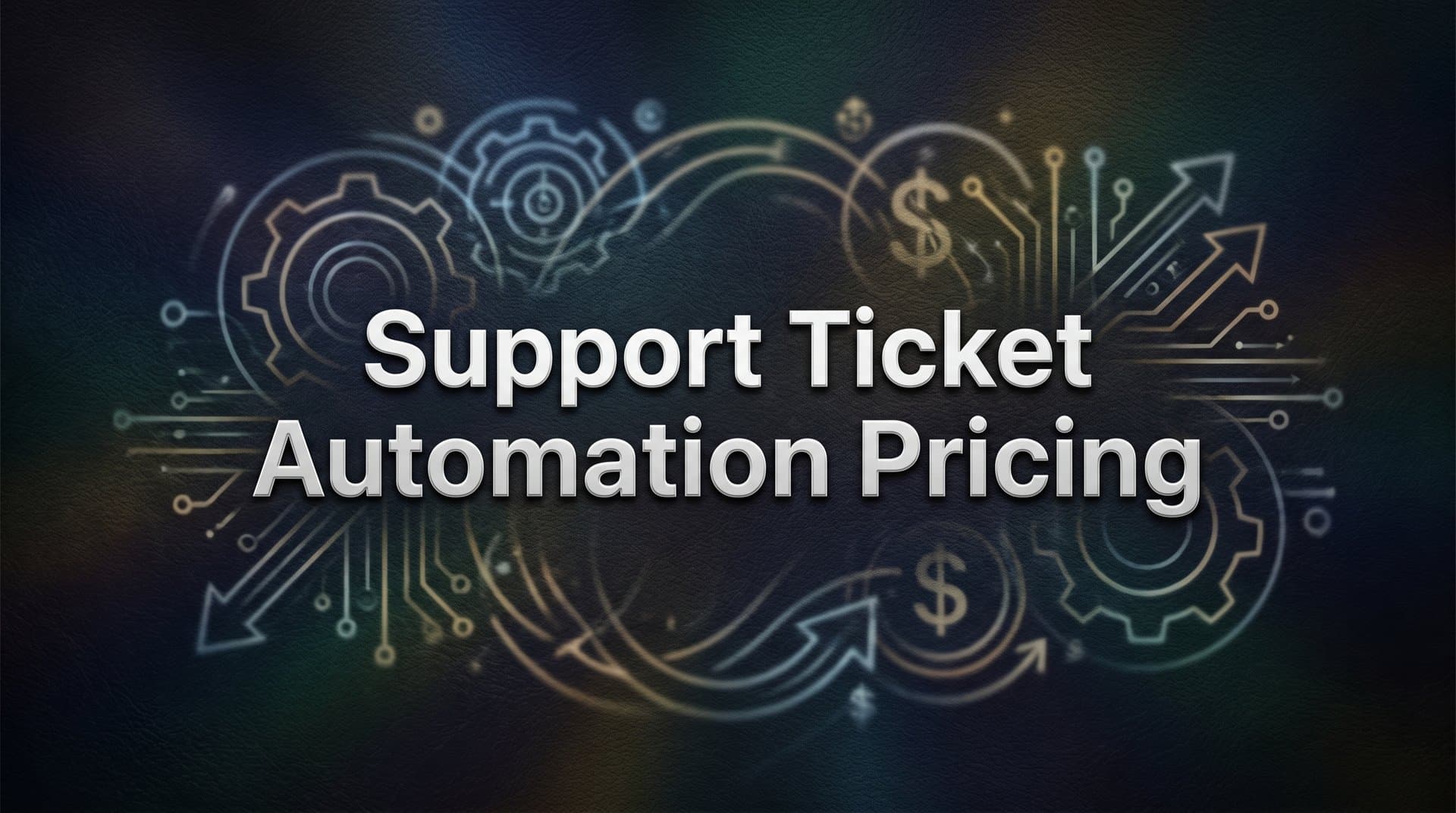 Support Ticket Automation Pricing: A Complete Guide to Costs, Models, and ROI