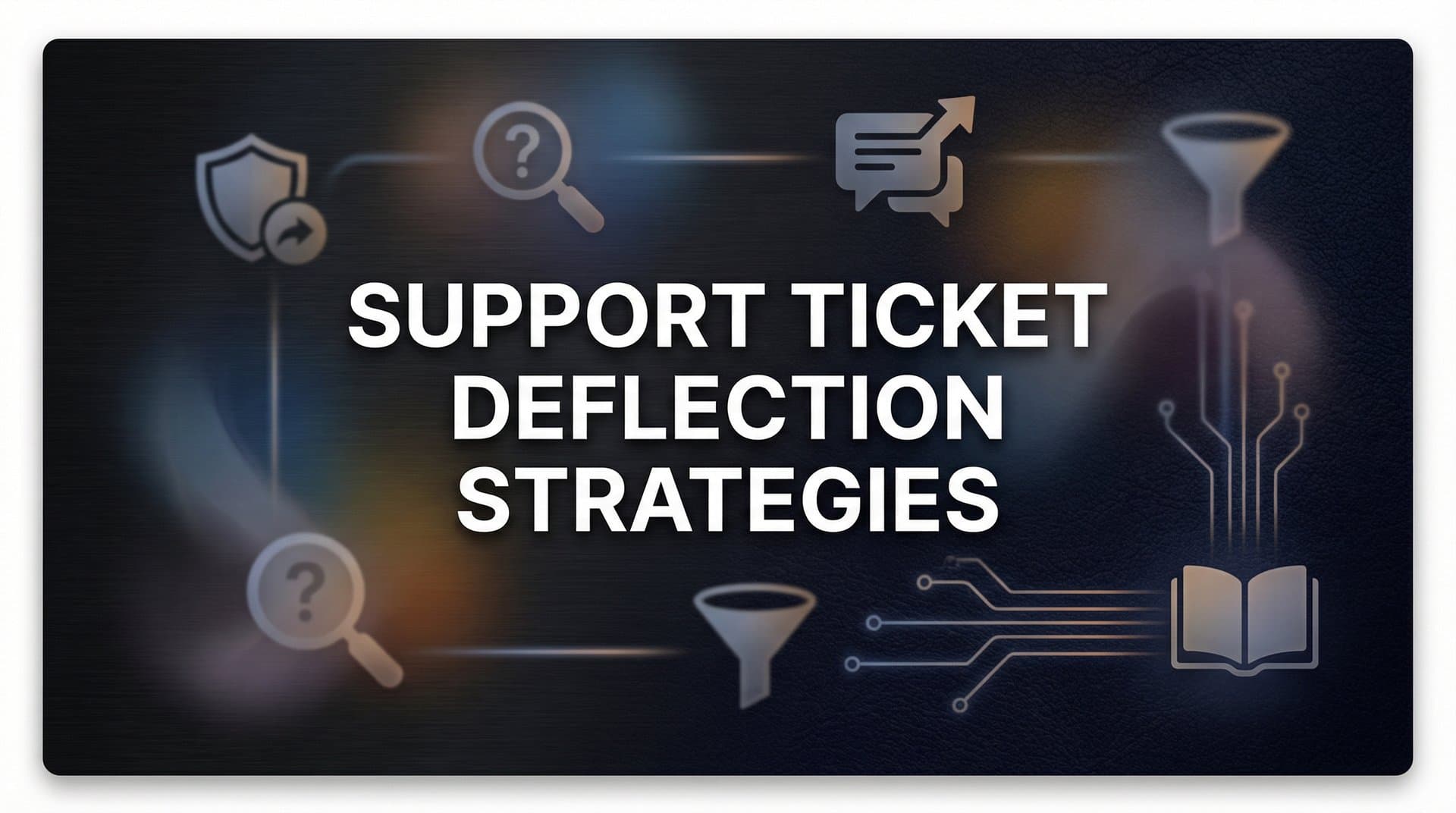 8 Proven Support Ticket Deflection Strategies That Actually Work