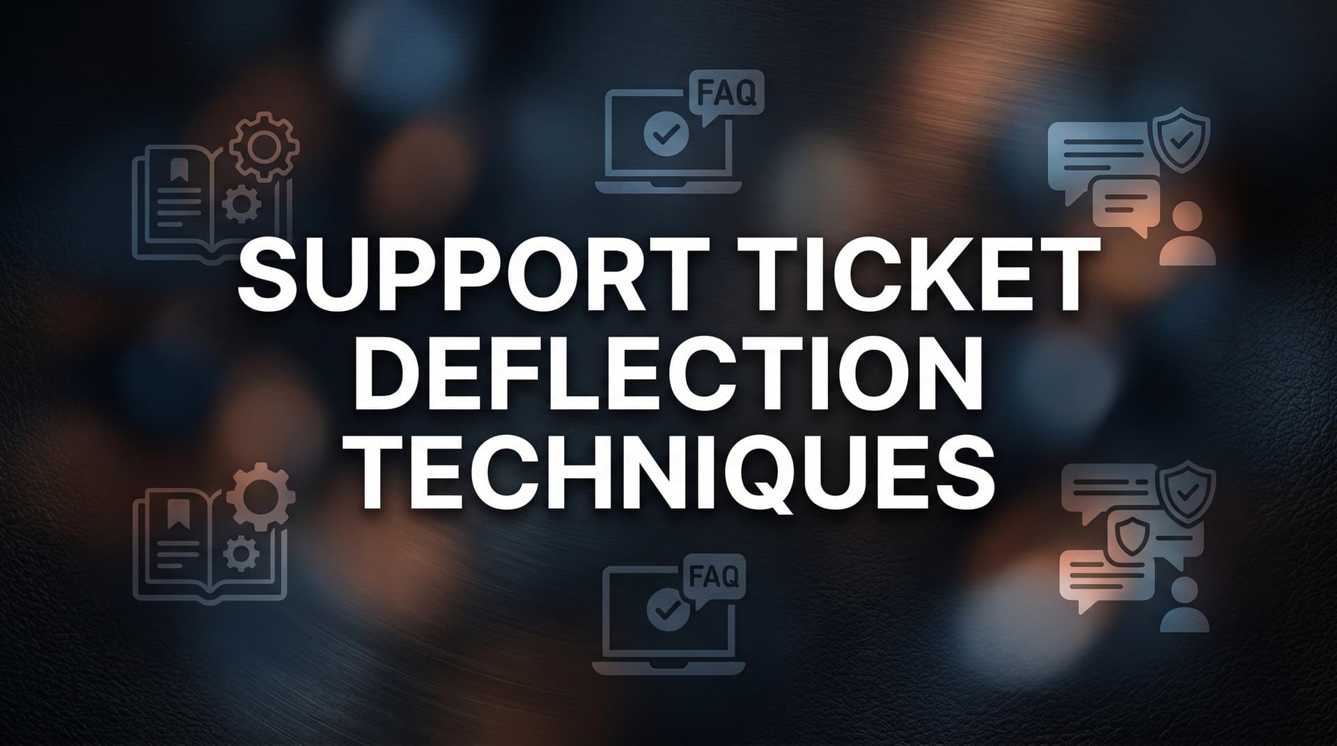 8 Proven Support Ticket Deflection Techniques That Actually Work