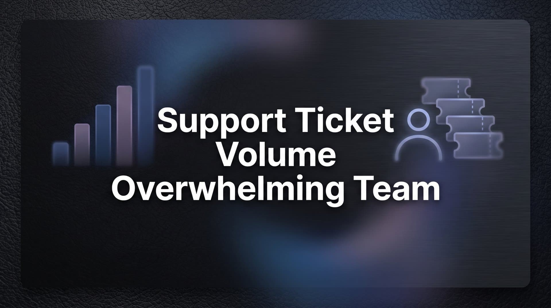 Support Ticket Volume Overwhelming Your Team? Here's What's Actually Happening (and How to Fix It)