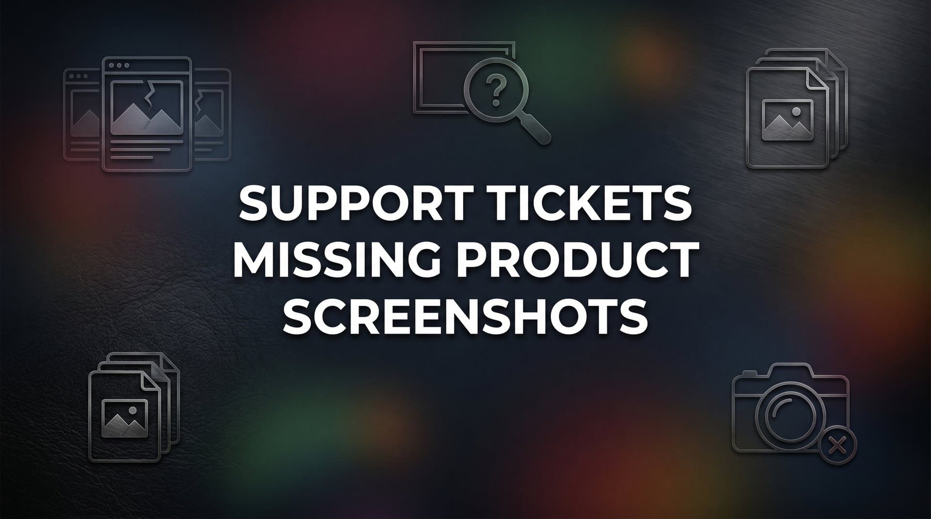 How to Fix Support Tickets Missing Product Screenshots: A Step-by-Step Guide