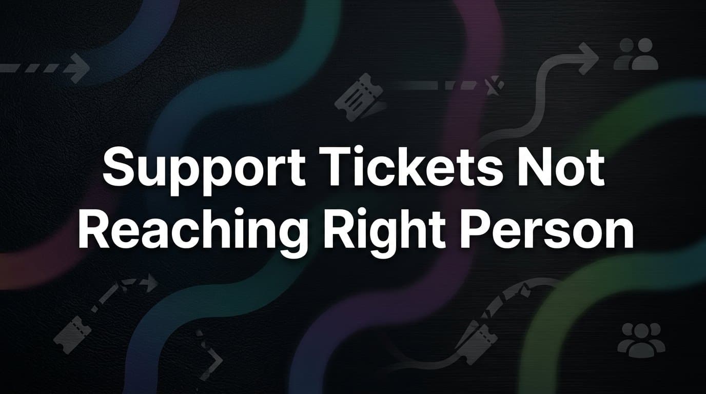 How to Fix Support Tickets Not Reaching the Right Person: A Step-by-Step Guide