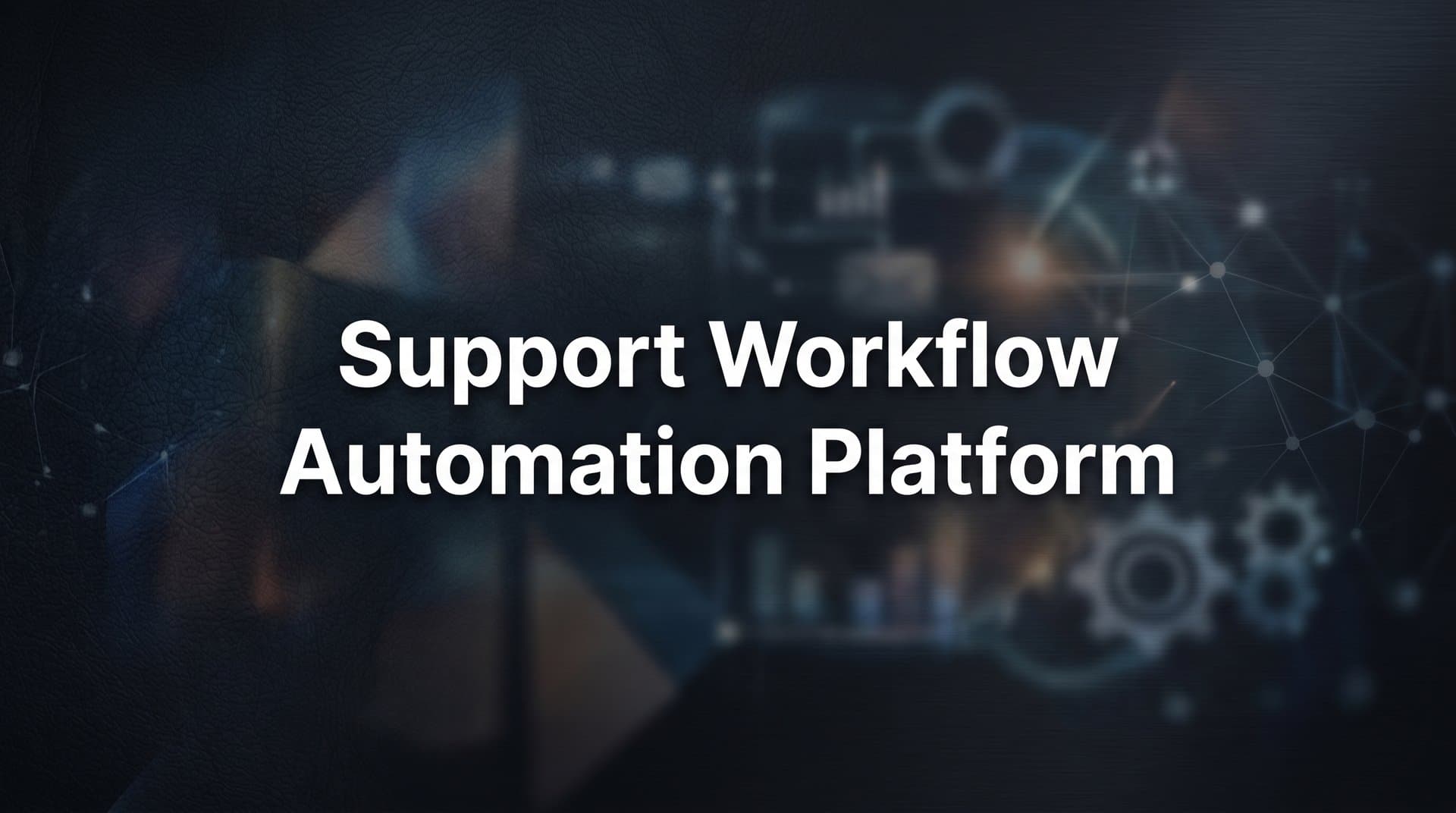 Support Workflow Automation Platform: What It Is and Why Your Team Needs One