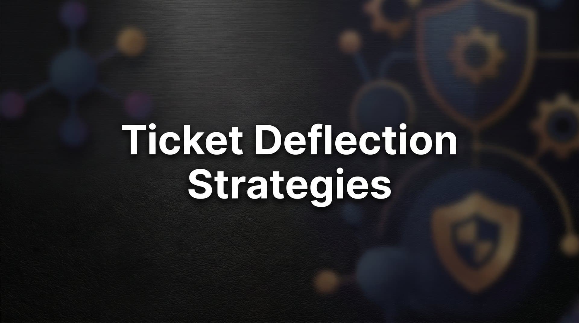 8 Proven Ticket Deflection Strategies That Actually Reduce Support Volume
