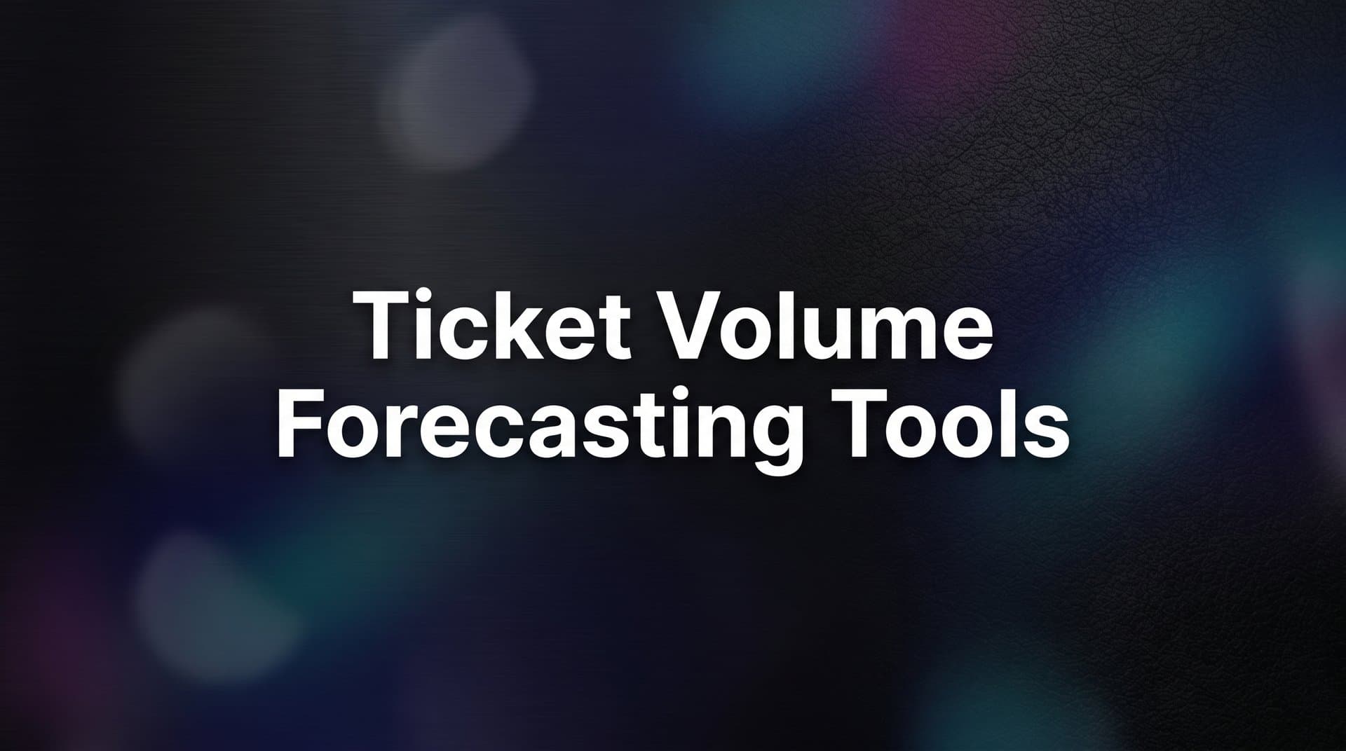 9 Best Ticket Volume Forecasting Tools in 2026