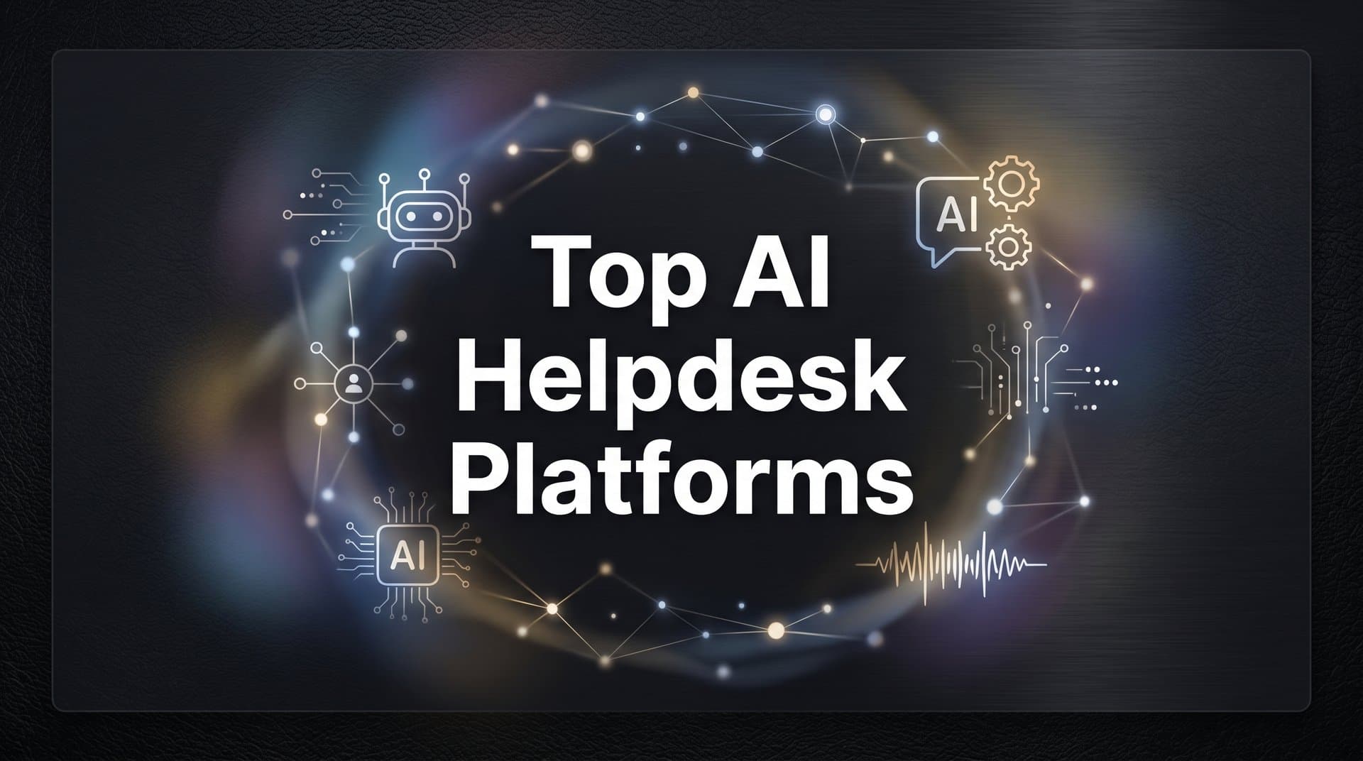 9 Top AI Helpdesk Platforms Transforming Customer Support in 2026