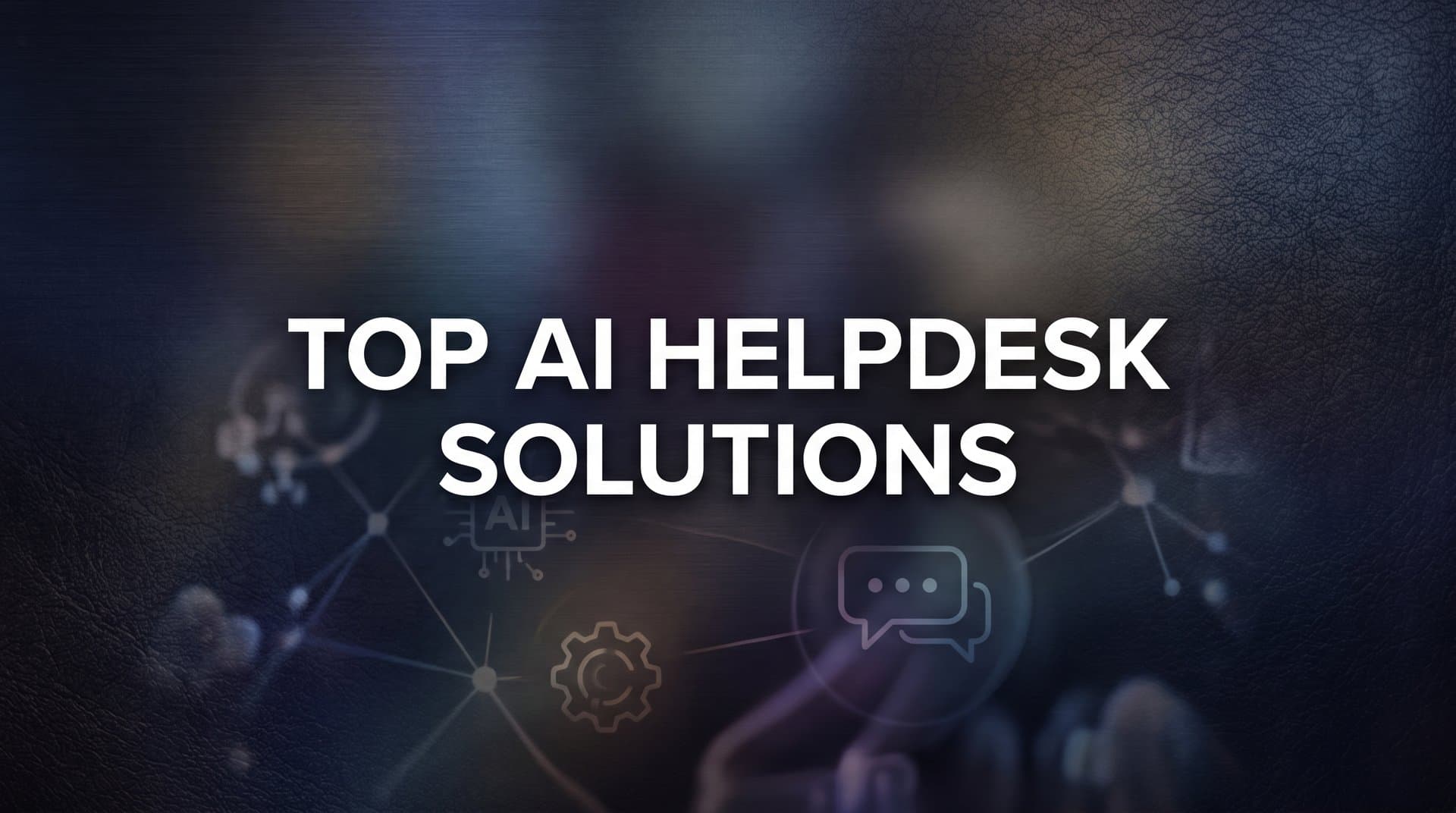 9 Best AI Helpdesk Solutions to Streamline Support in 2026